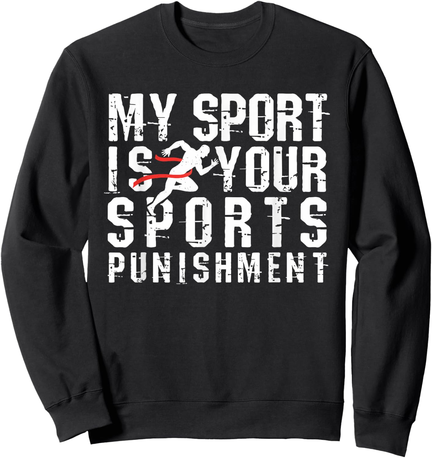 My Sport is Your Sports Punishment Cross Country Shirt Track Sweatshirt - Sweatshirt | Black