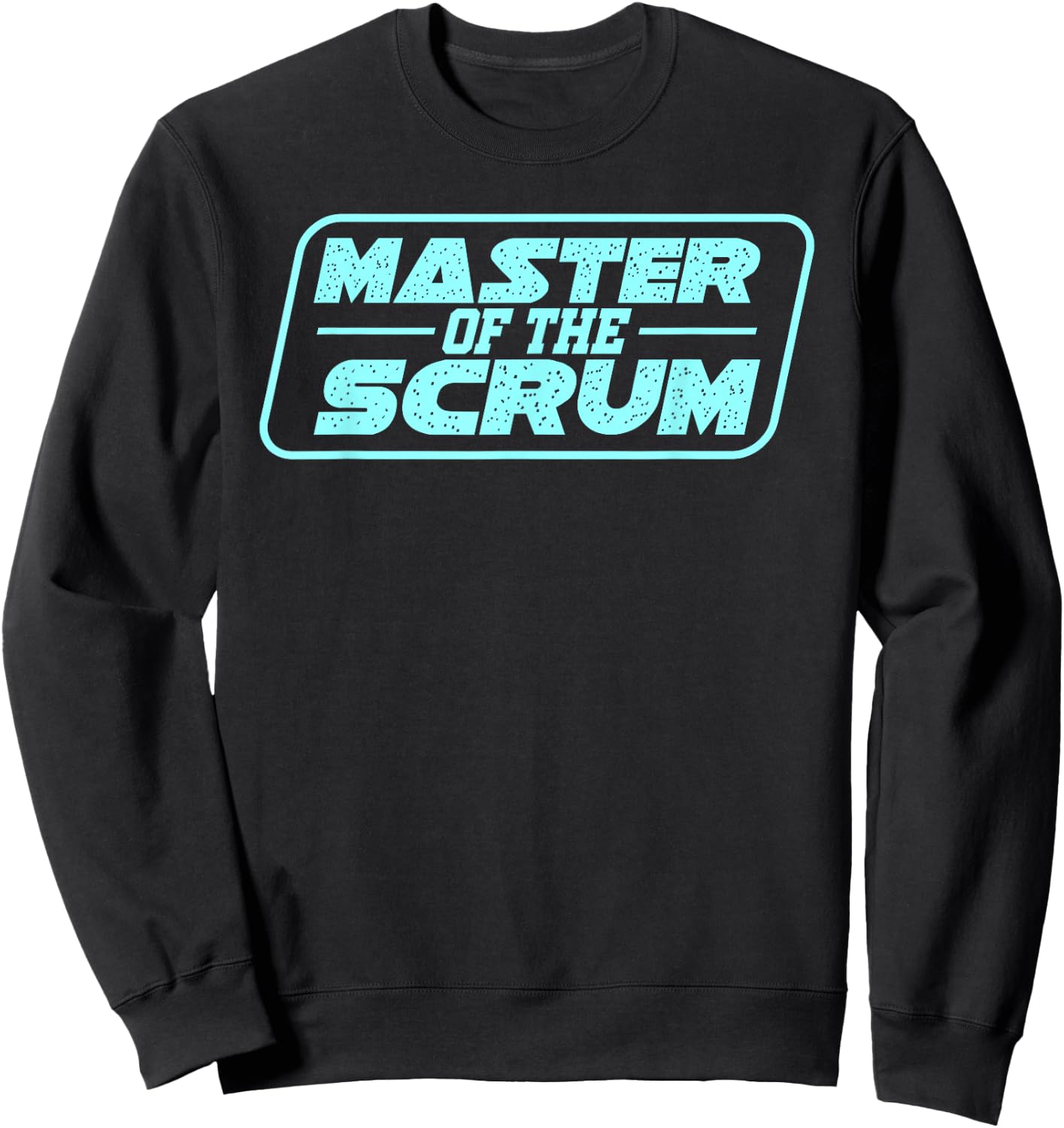 Master of Scrum Agile Project Management Funny Gift Shirt Sweatshirt - Sweatshirt | Black