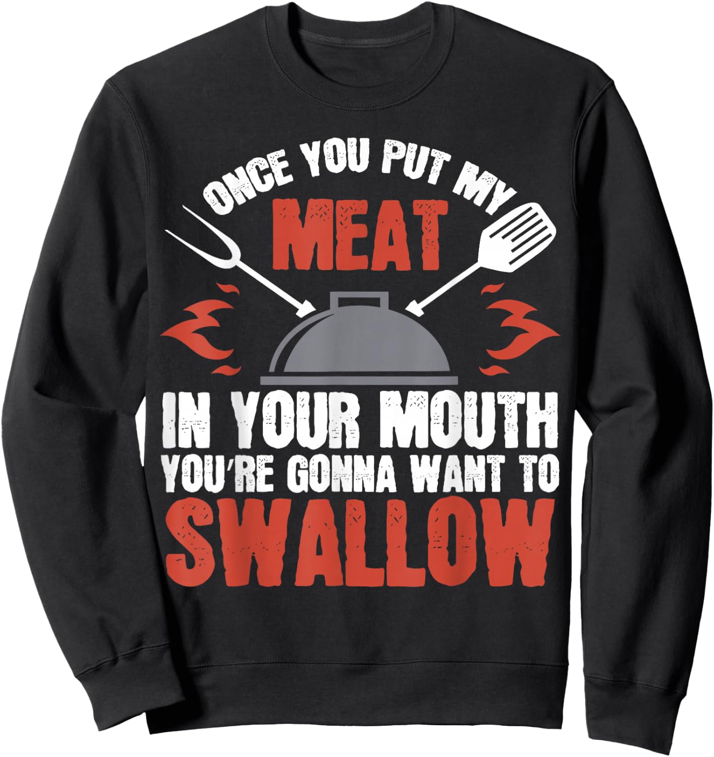 Dirty Adult Gift | Meat in Your Mouth | BBQ Joke Sweatshirt - Sweatshirt | Black