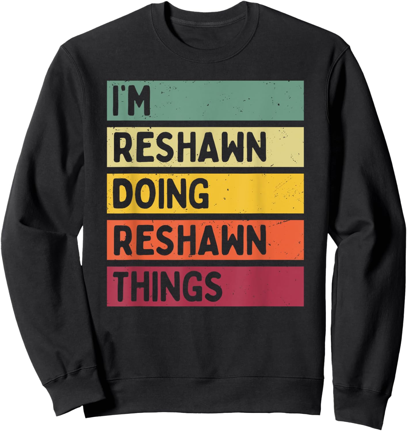 I'm Reshawn Doing Reshawn Things Funny Personalized Quote Sweatshirt - Sweatshirt | Black