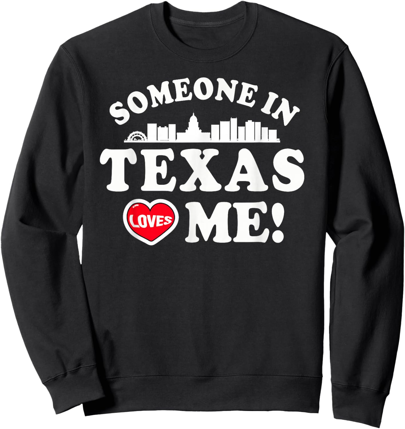 Someone In Texas Loves Me Sweatshirt - Sweatshirt | Black