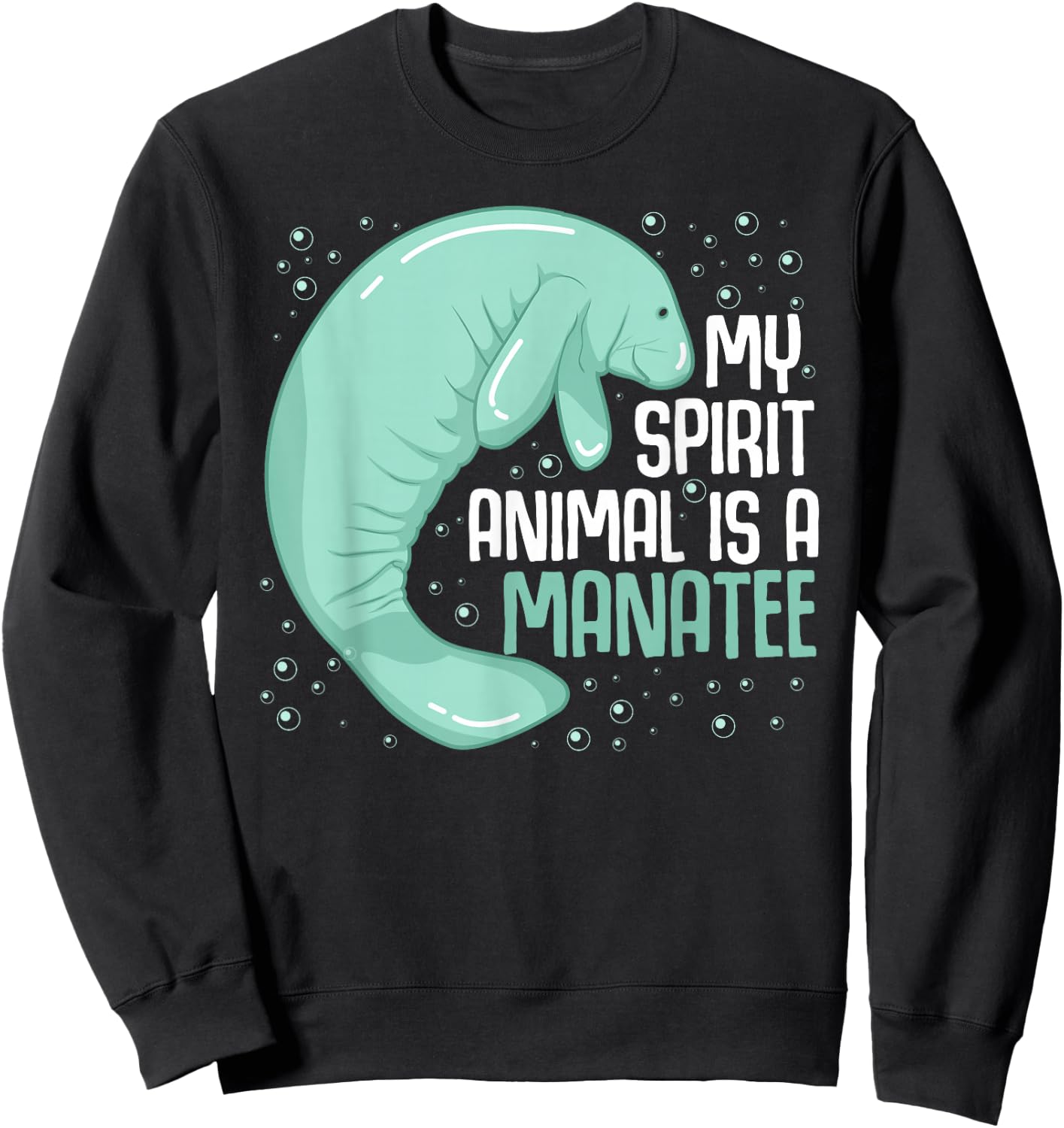 My Spirit Animal Is A Manatee Sea Cow Oceanic Creature Lover Sweatshirt - Sweatshirt | Black
