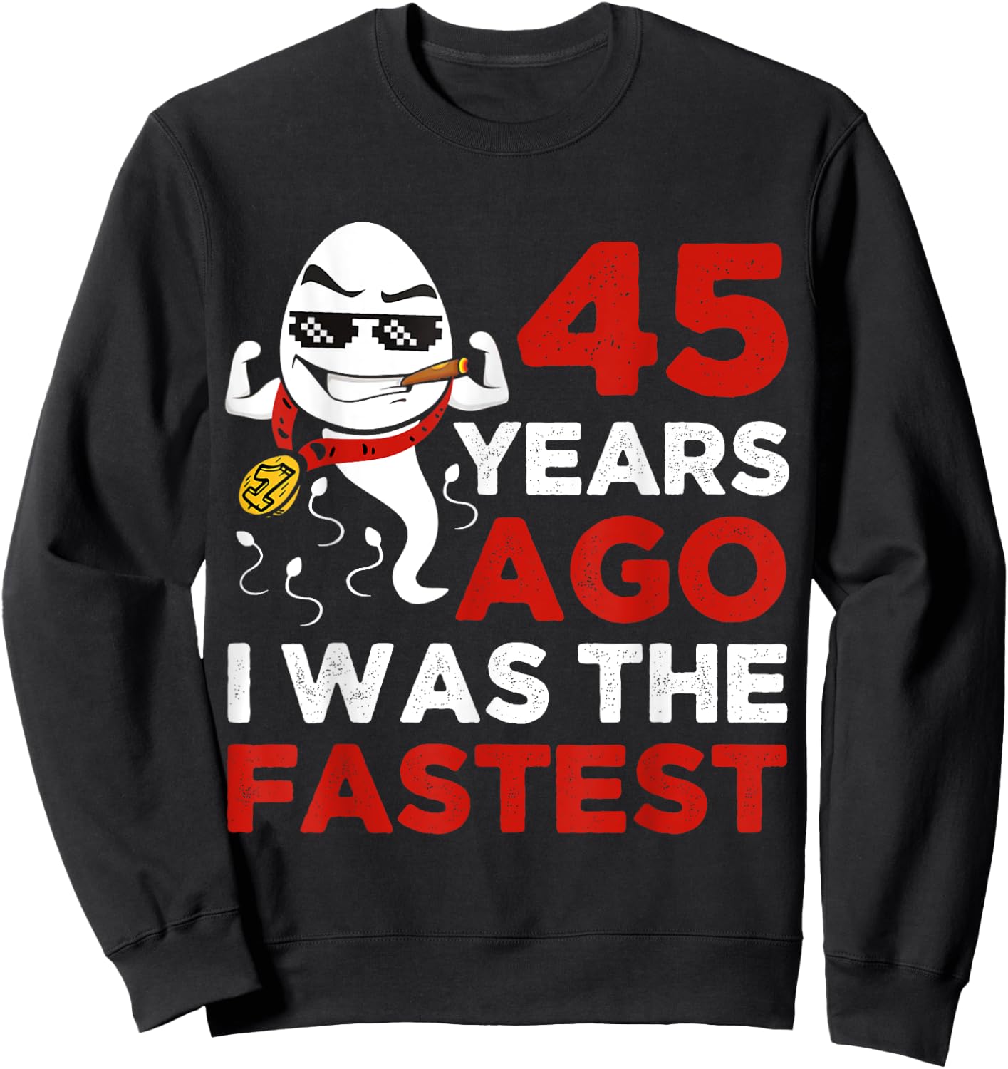 Funny 45th Birthday 45 Years Ago I Was The Fastest Him Sweatshirt - Sweatshirt | Black