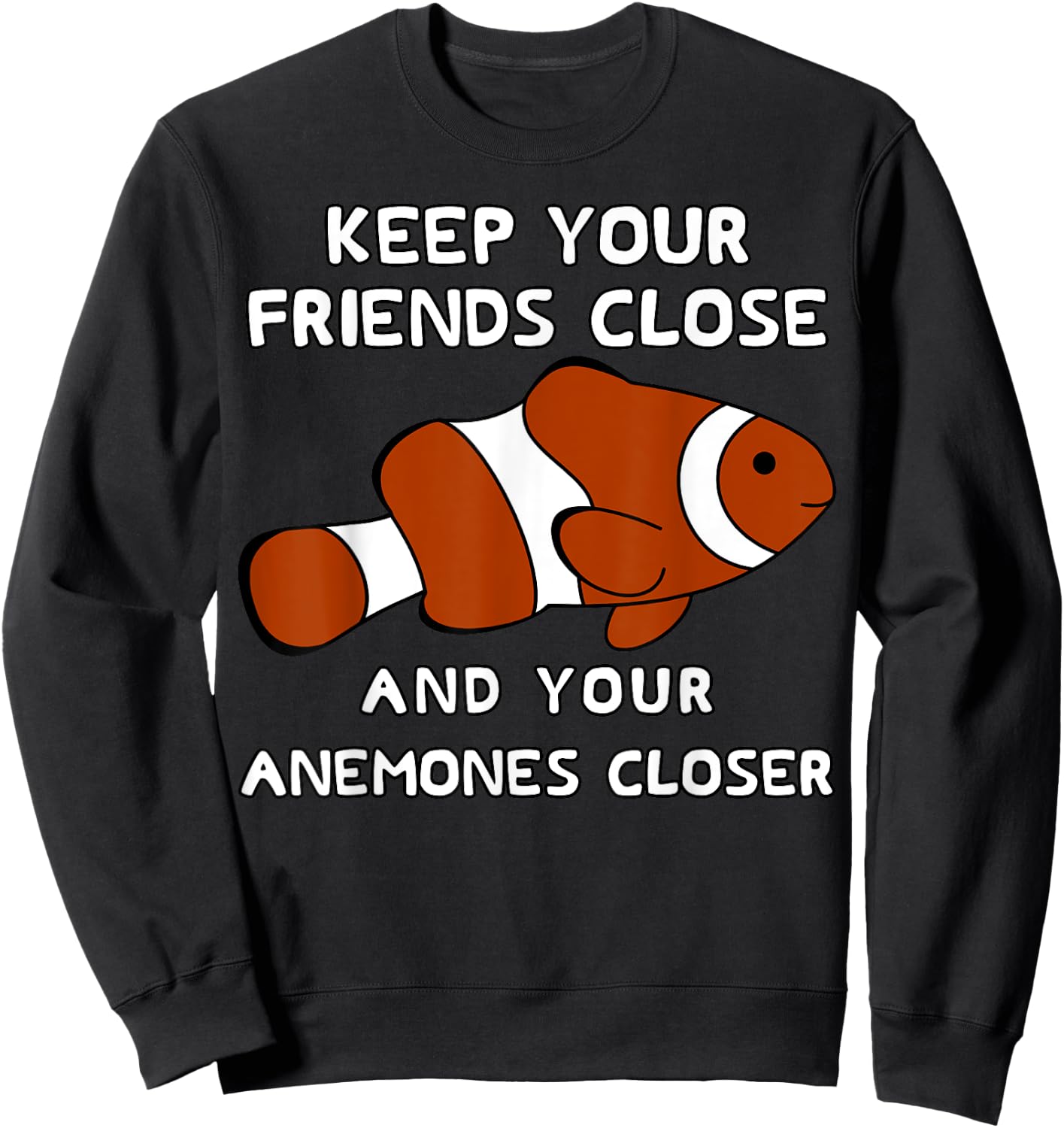 Funny Clown fish Pun - Clownfish Anemone Sweatshirt - Sweatshirt | Black
