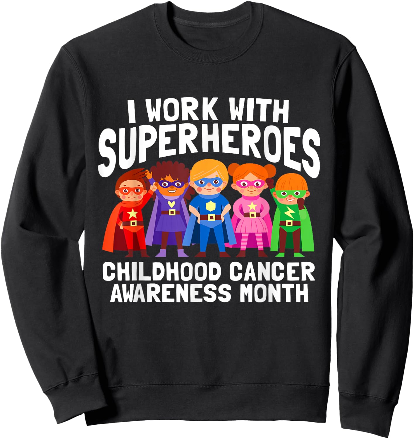 I Work With Superheroes Childhood Cancer Awareness Support Sweatshirt - Sweatshirt | Black