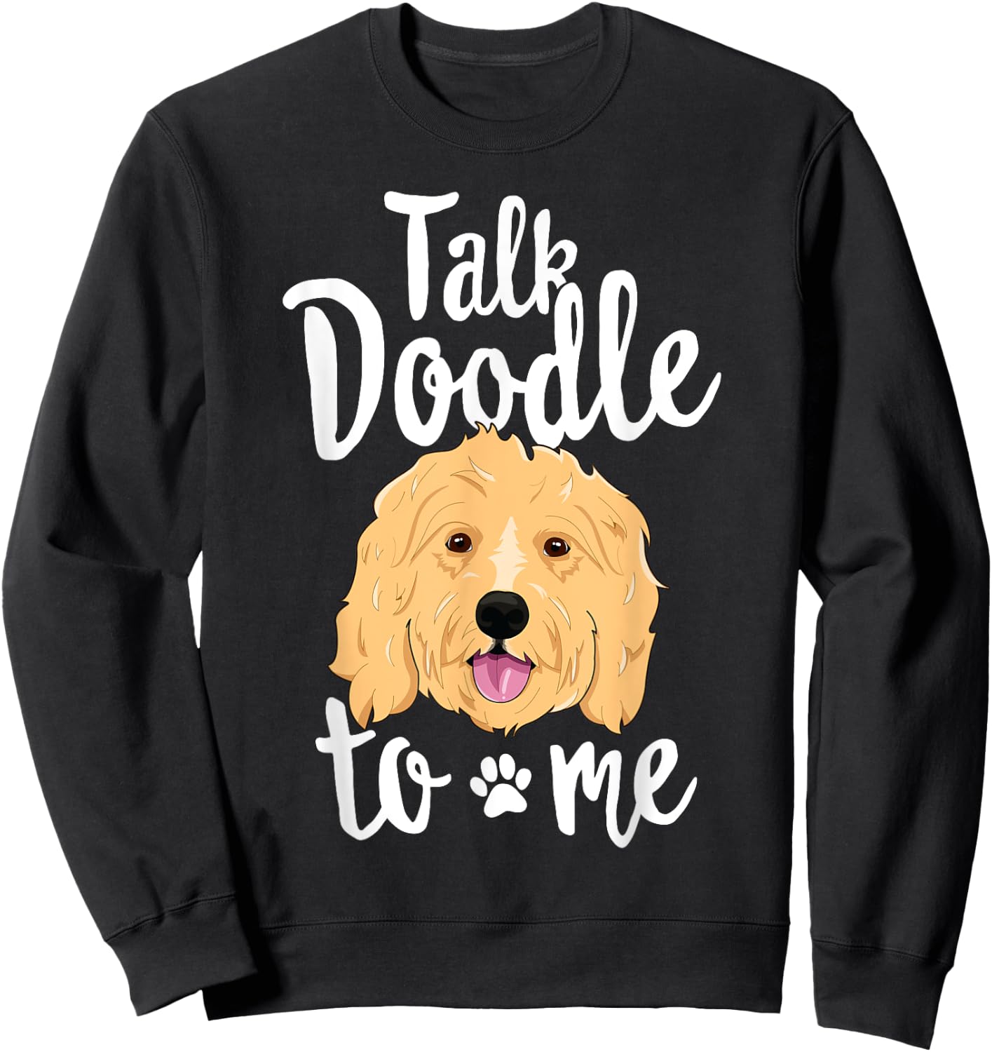 Talk Doodle To Me Funny Goldendoodle Dog Puppy Gift Women Kids Sweatshirt - Sweatshirt | Black