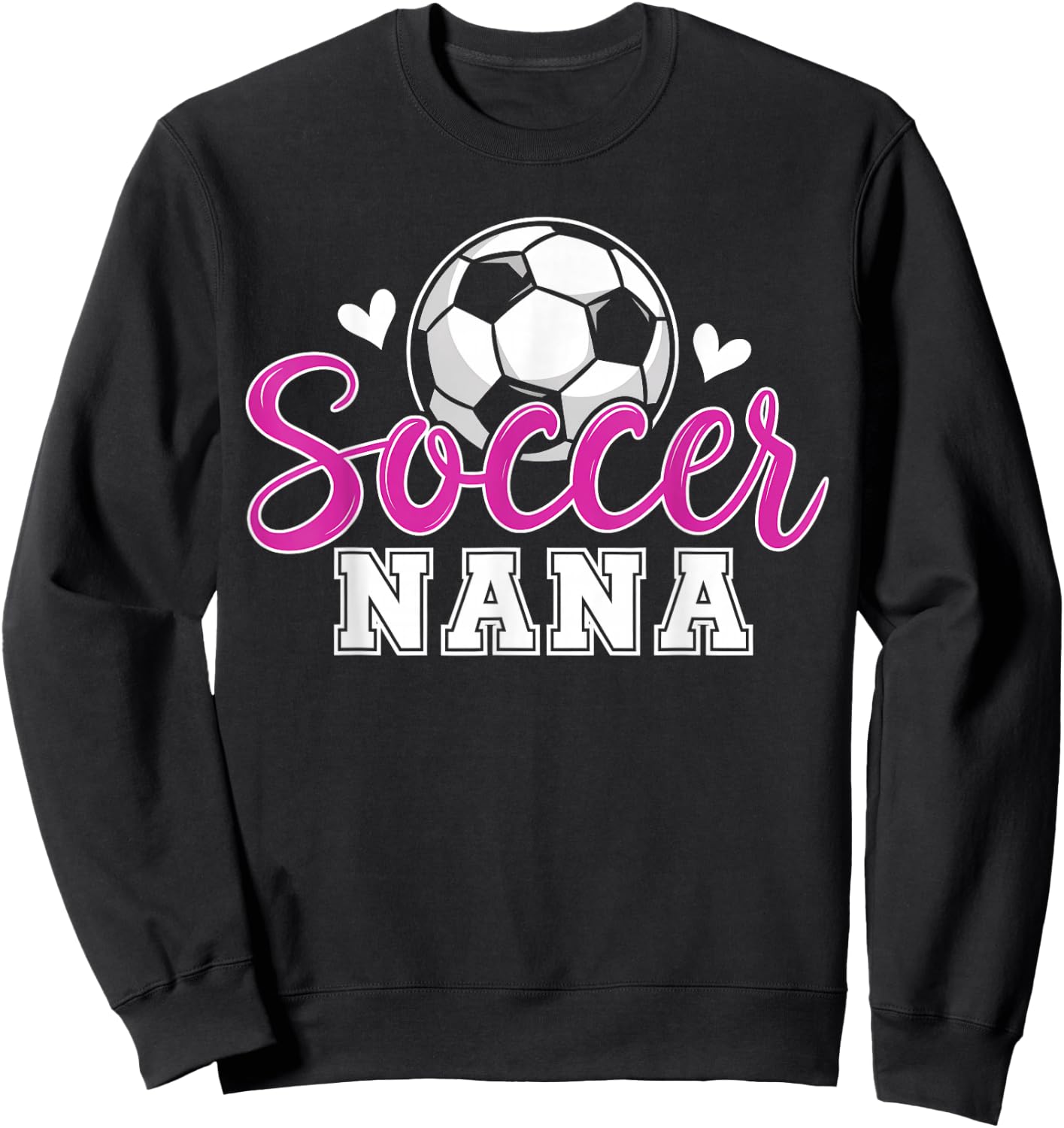 Soccer Nana Grandma Women Mother's Day Nana Soccer Player Sweatshirt - Sweatshirt | Black