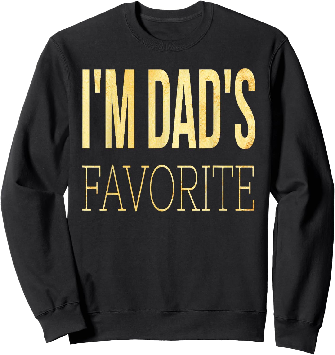 I'm Mom's dad's Favorite Funny Sweatshirt - Sweatshirt | Black