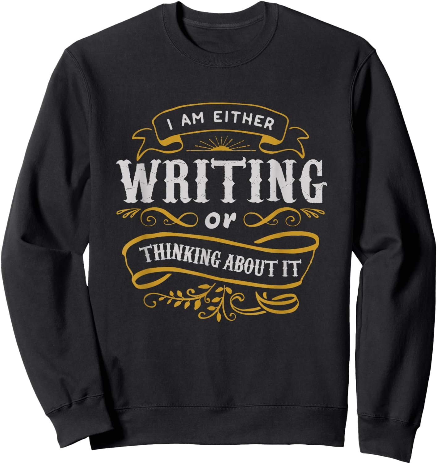 Writer Gift I Am Either Writing Or Thinking About It Sweatshirt - Sweatshirt | Black