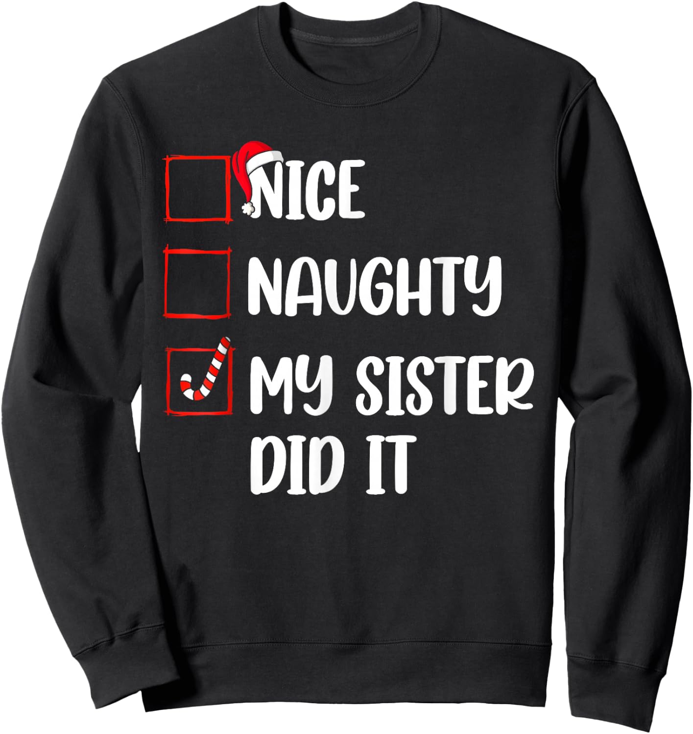 Christmas Nice Naughty Sister Did It Xmas Family Boys Girls Sweatshirt - Sweatshirt | Black