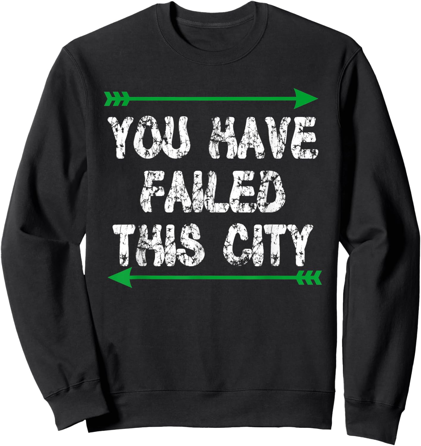You Have Failed This City - Green Arrows Sweatshirt - Sweatshirt | Black