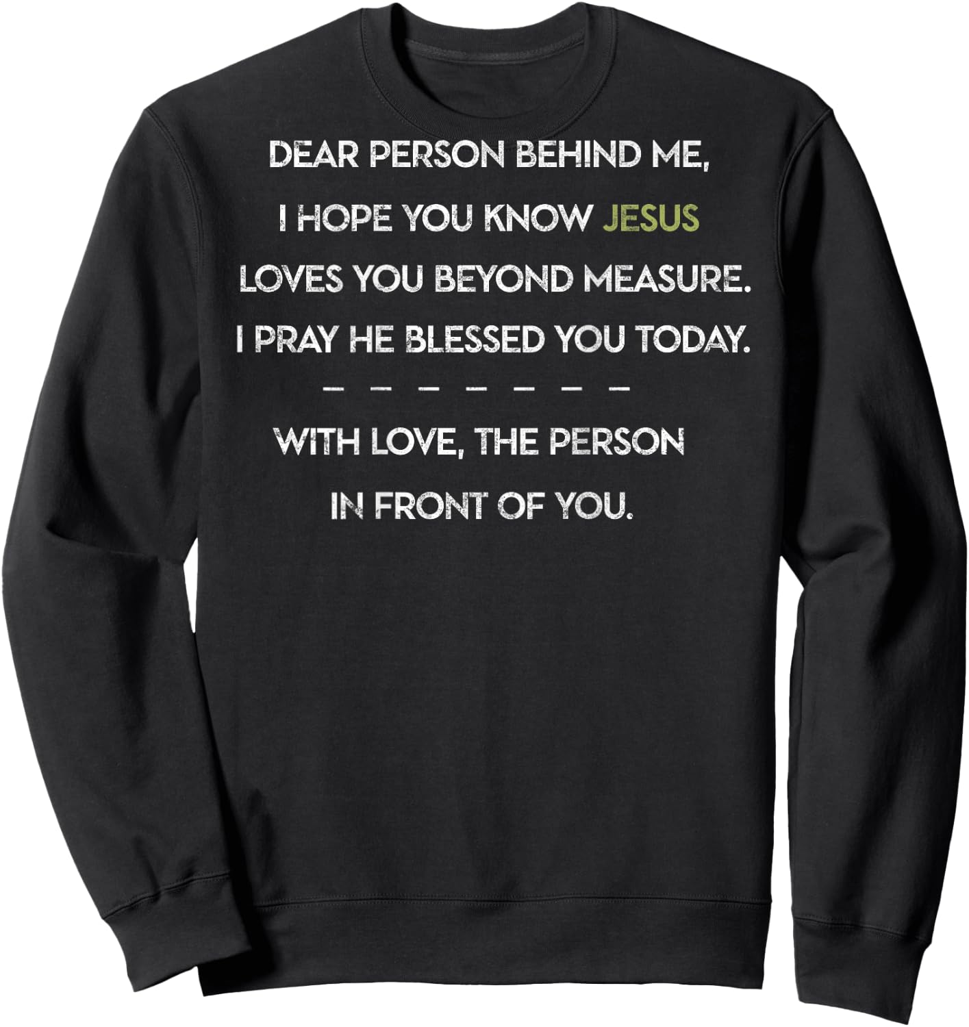 Dear Person Behind Me Christian Religious Jesus Loves You Sweatshirt - Sweatshirt | Black