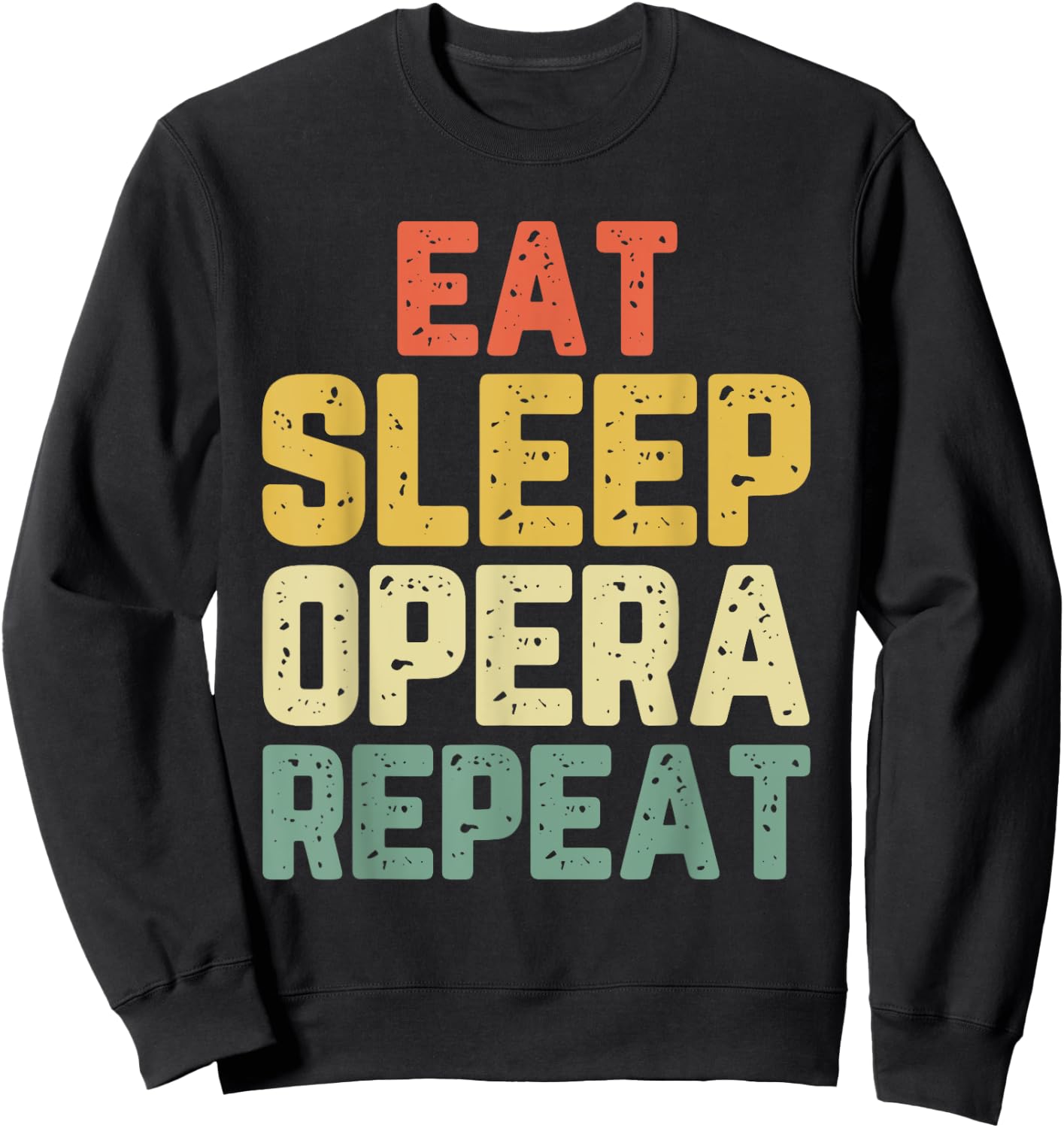 Eat Sleep Opera Repeat Singer Lover Vintage Sweatshirt - Sweatshirt | Black