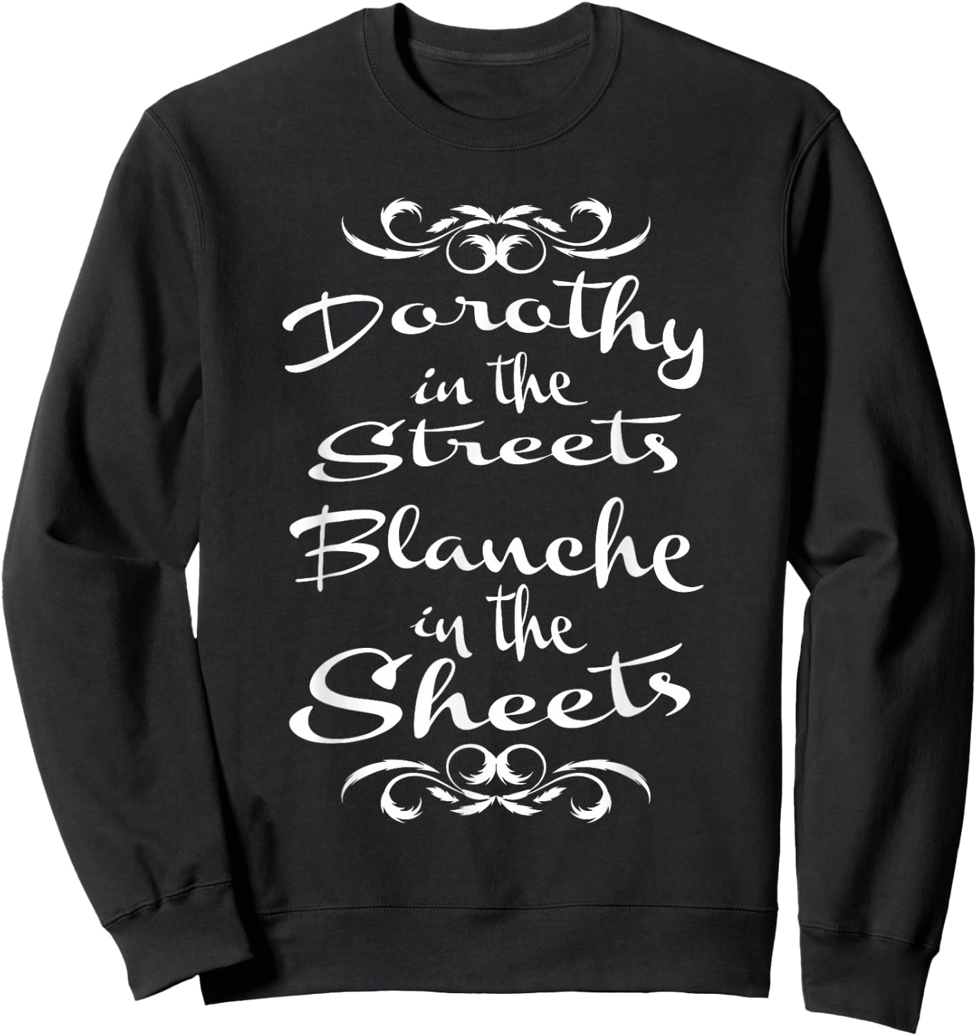 Dorothy in the Streets Blanche in the Sheets Sweatshirt - Sweatshirt | Black