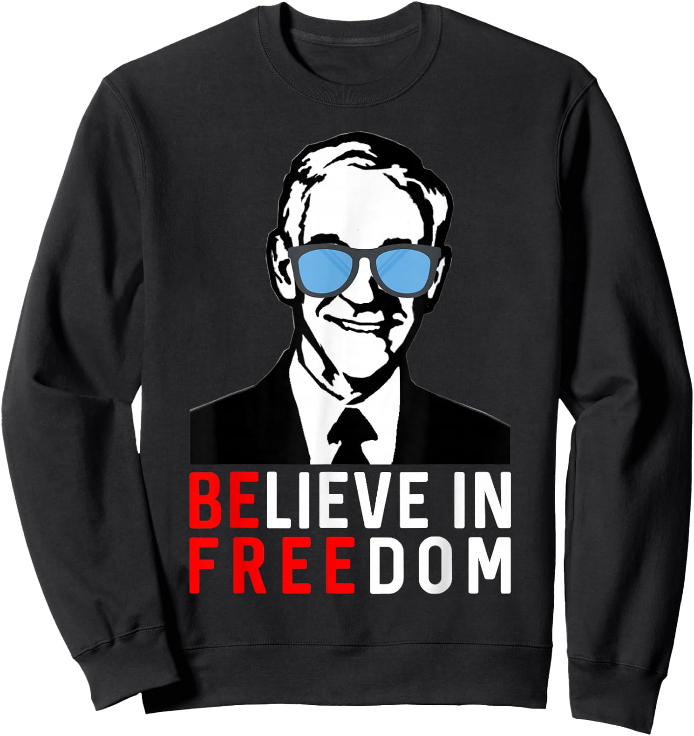 Believe in Freedom conservative Libertarian Ron Paul Liberty Sweatshirt - Sweatshirt | Black