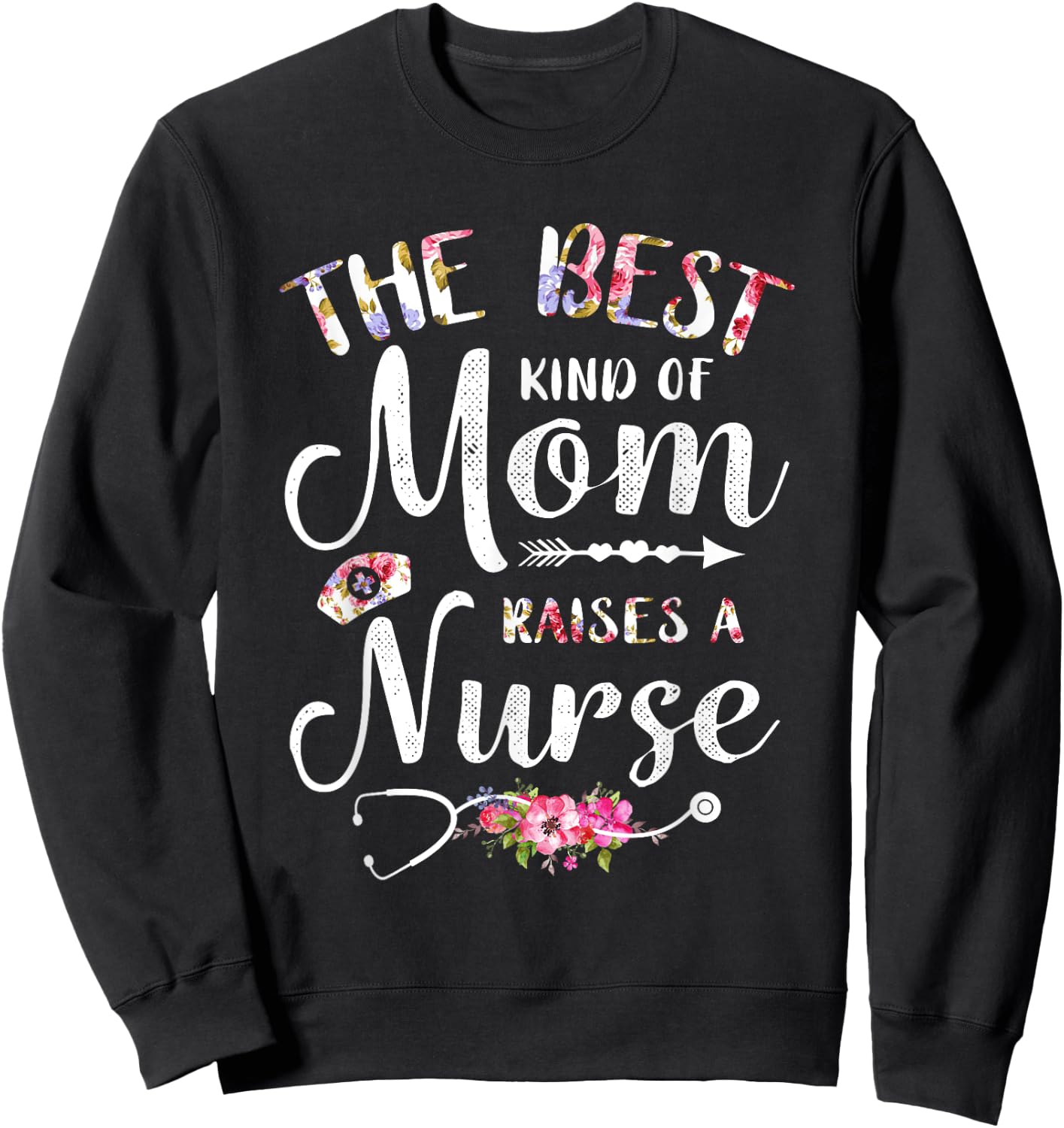 Best Kind Of Mom Raises A Nurse Shirt Mothers Day Gift Sweatshirt - Sweatshirt | Black