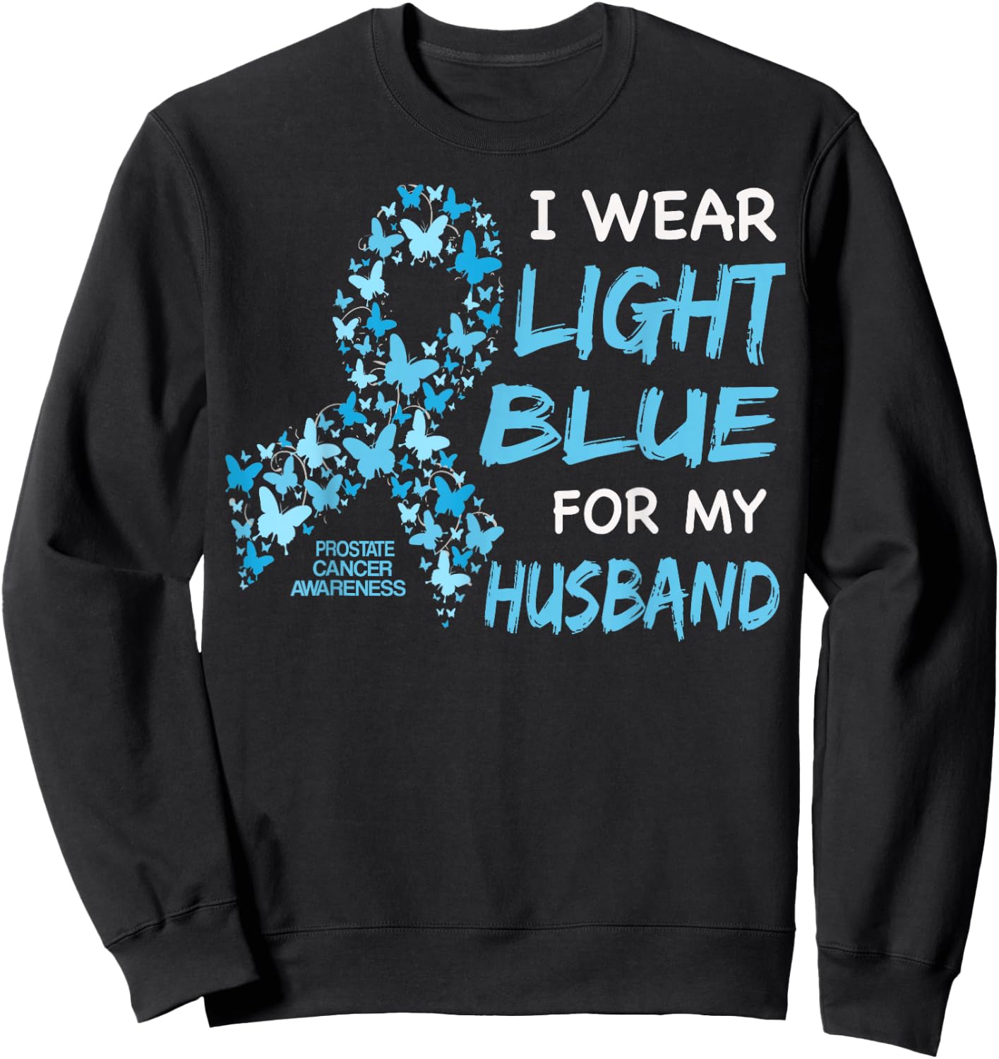 I WEAR LIGHT BLUE FOR MY HUSBAND - Prostate cancer awareness Sweatshirt - Sweatshirt | Black