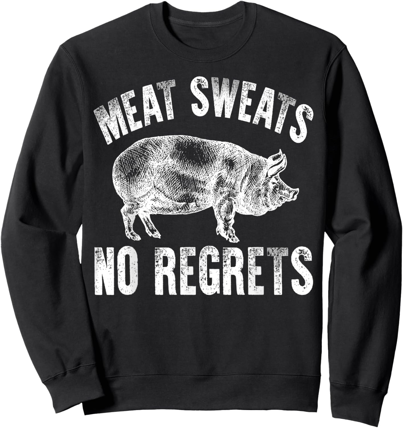 Meat Lover Shirt Carnivore Meat Sweats No Regrets Fun Gift Sweatshirt - Sweatshirt | Black