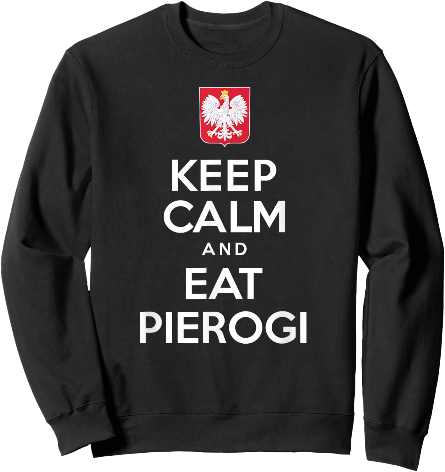 Keep Calm And Eat Pierogi Polish White Eagle Sweatshirt - Sweatshirt | Black