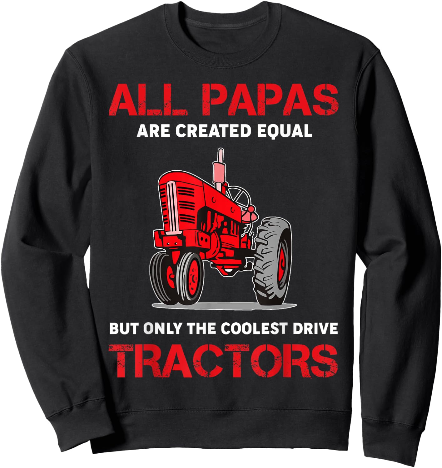 All Papas Are Created Equal Only The Coolest Drive Tractors Sweatshirt - Sweatshirt | Black