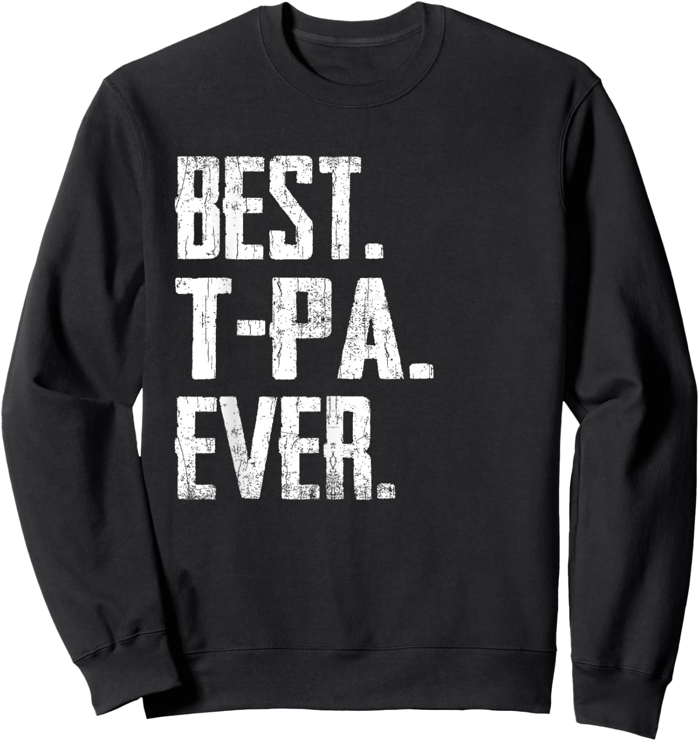 Best T-Pa Ever - Father Sweatshirt - Sweatshirt | Black