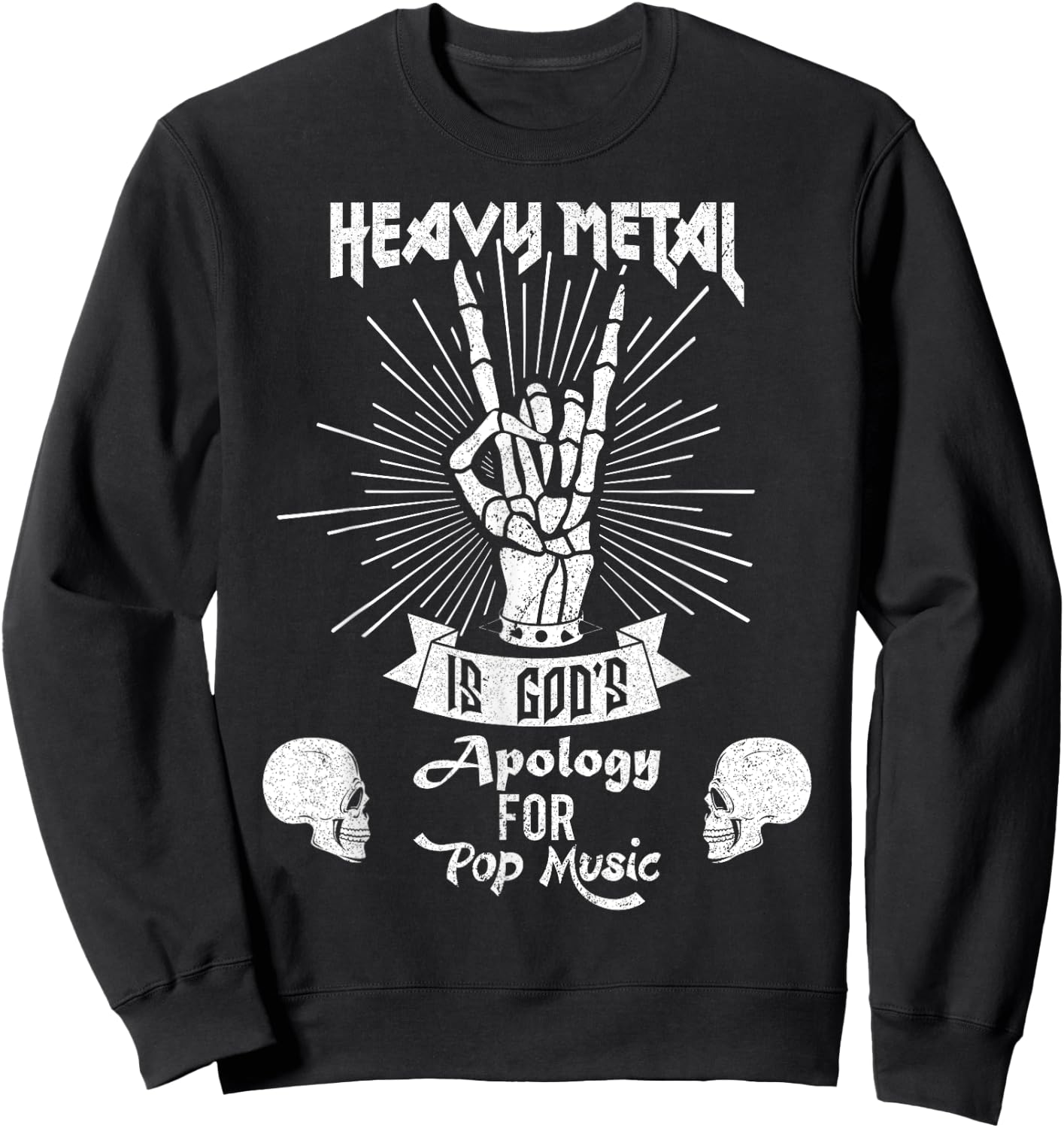Heavy Metal Music is God's Apology Funny Pun Gift Sweatshirt - Sweatshirt | Black