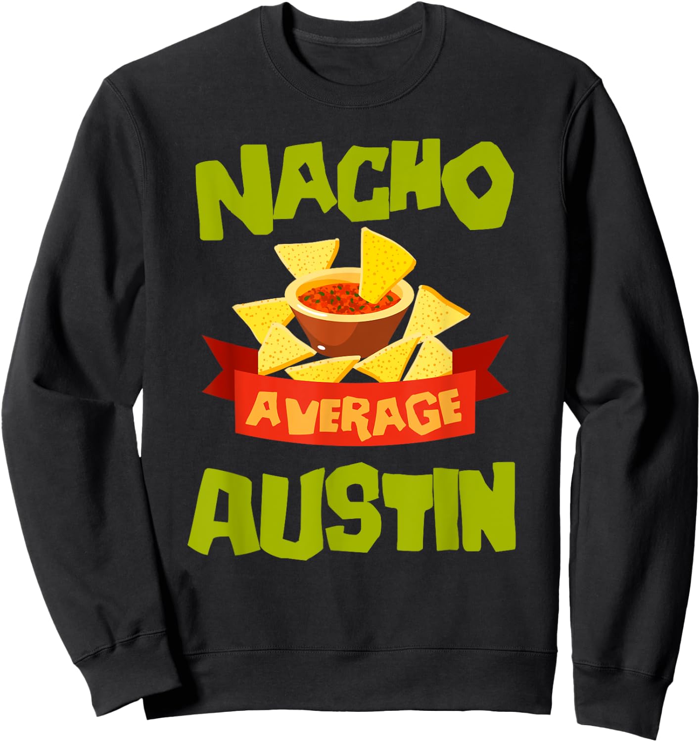 NACHO AVERAGE AUSTIN Funny Birthday Personalized Name Gift Sweatshirt - Sweatshirt | Black
