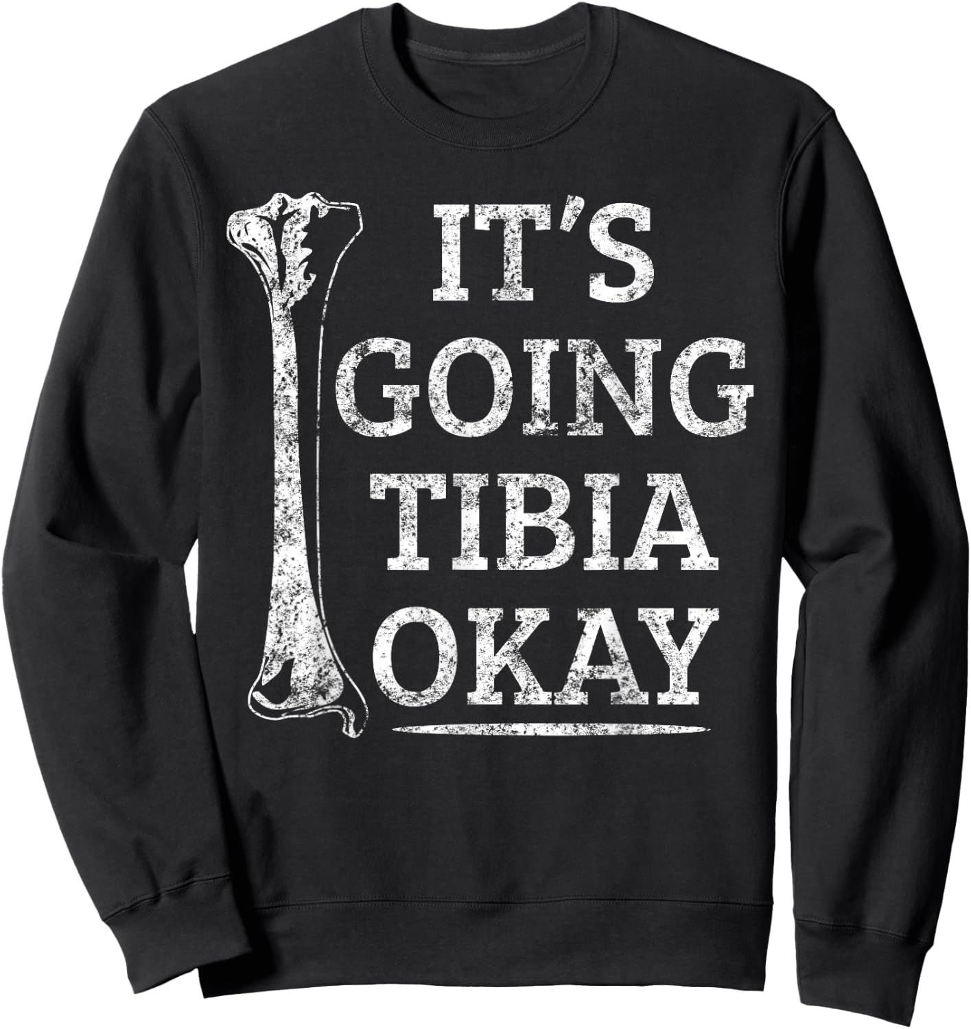 Funny Anatomy | Going Tibia Okay Pun Gift Sweatshirt - Sweatshirt | Black