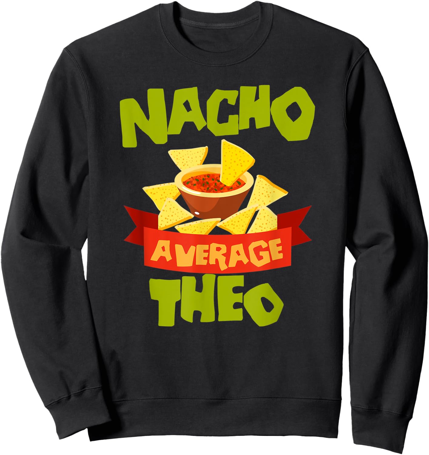 NACHO AVERAGE THEO Funny Birthday Personalized Name Gift Sweatshirt - Sweatshirt | Black
