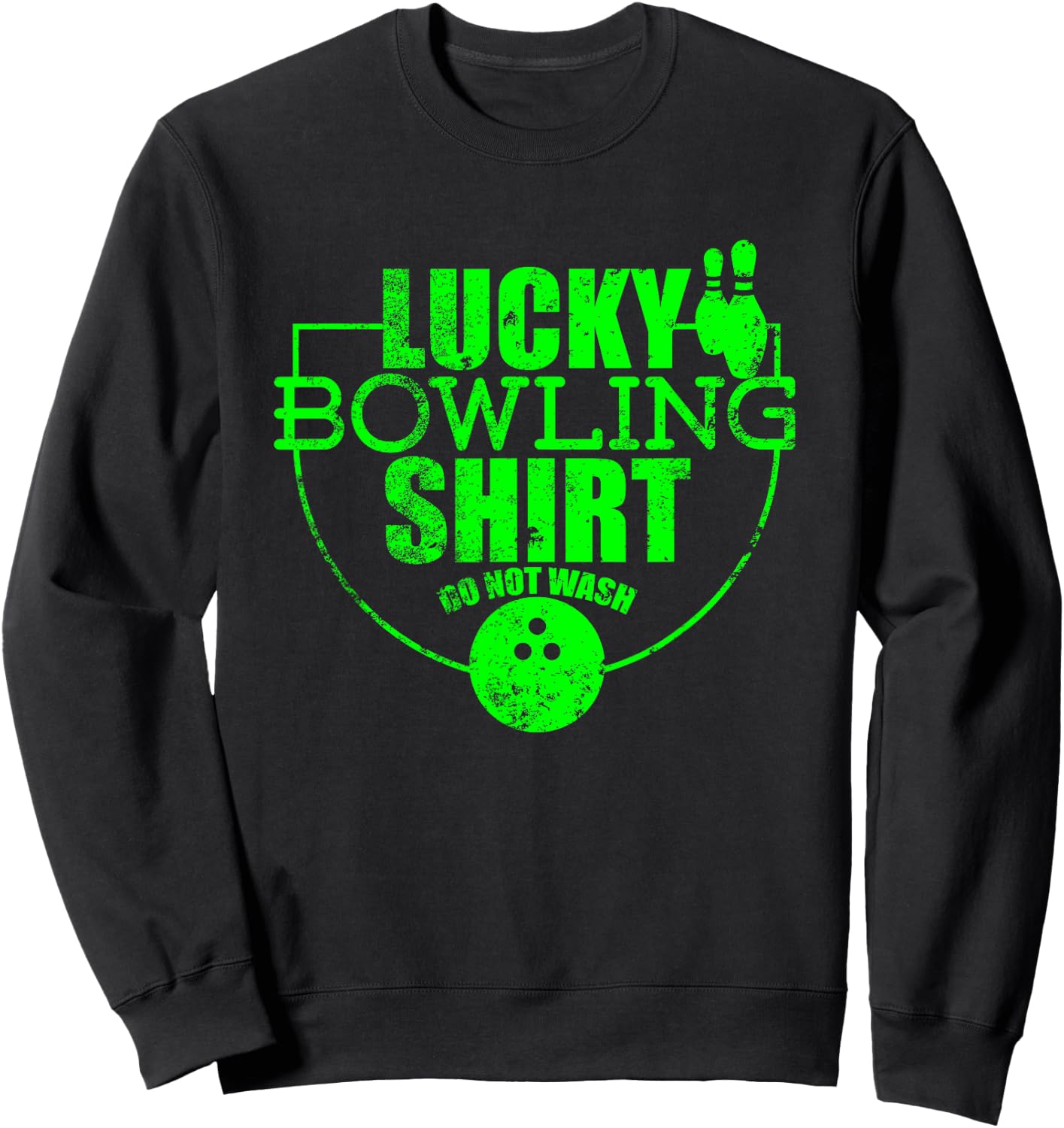 Lucky Bowling Shirt Do Not Wash Funny Quote For Bowlers Sweatshirt - Sweatshirt | Black
