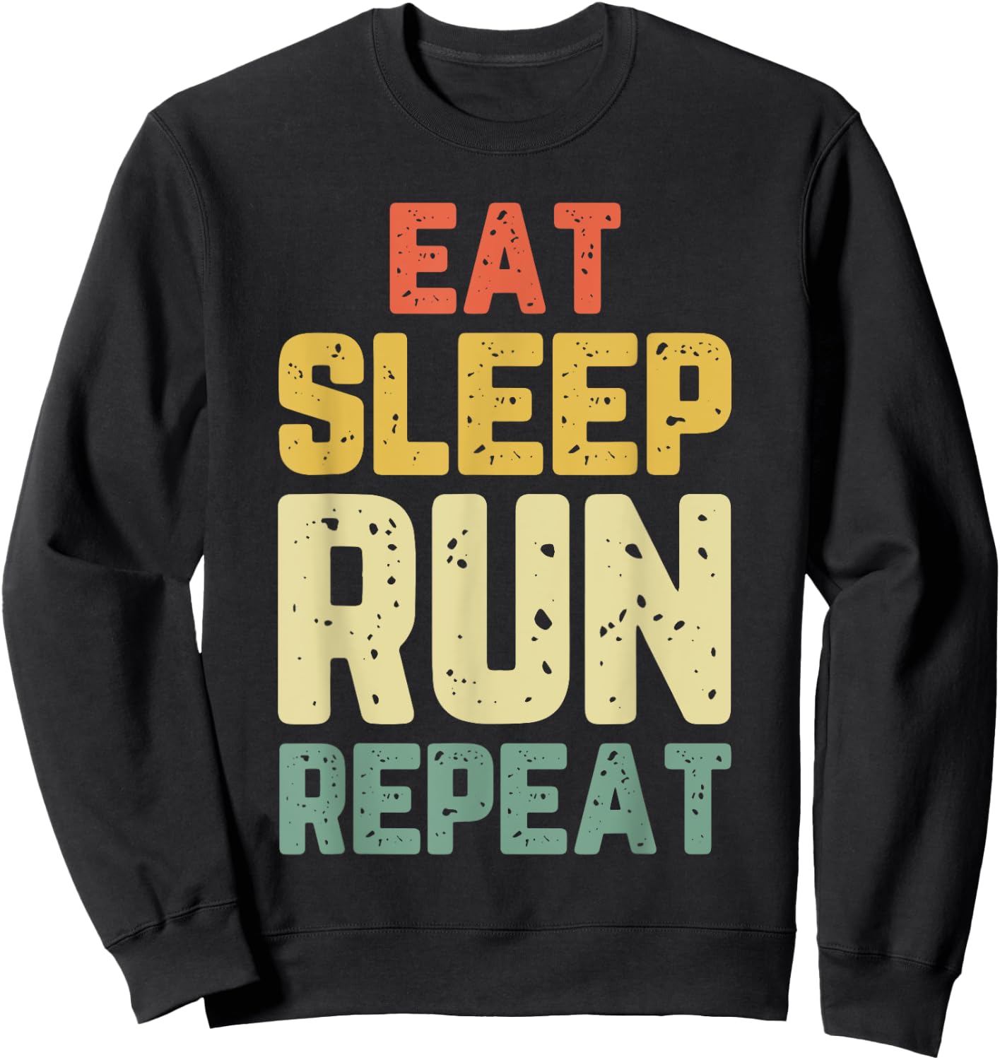 Eat Sleep Run Running Runner Funny Cool Gift Vintage Sweatshirt - Sweatshirt | Black