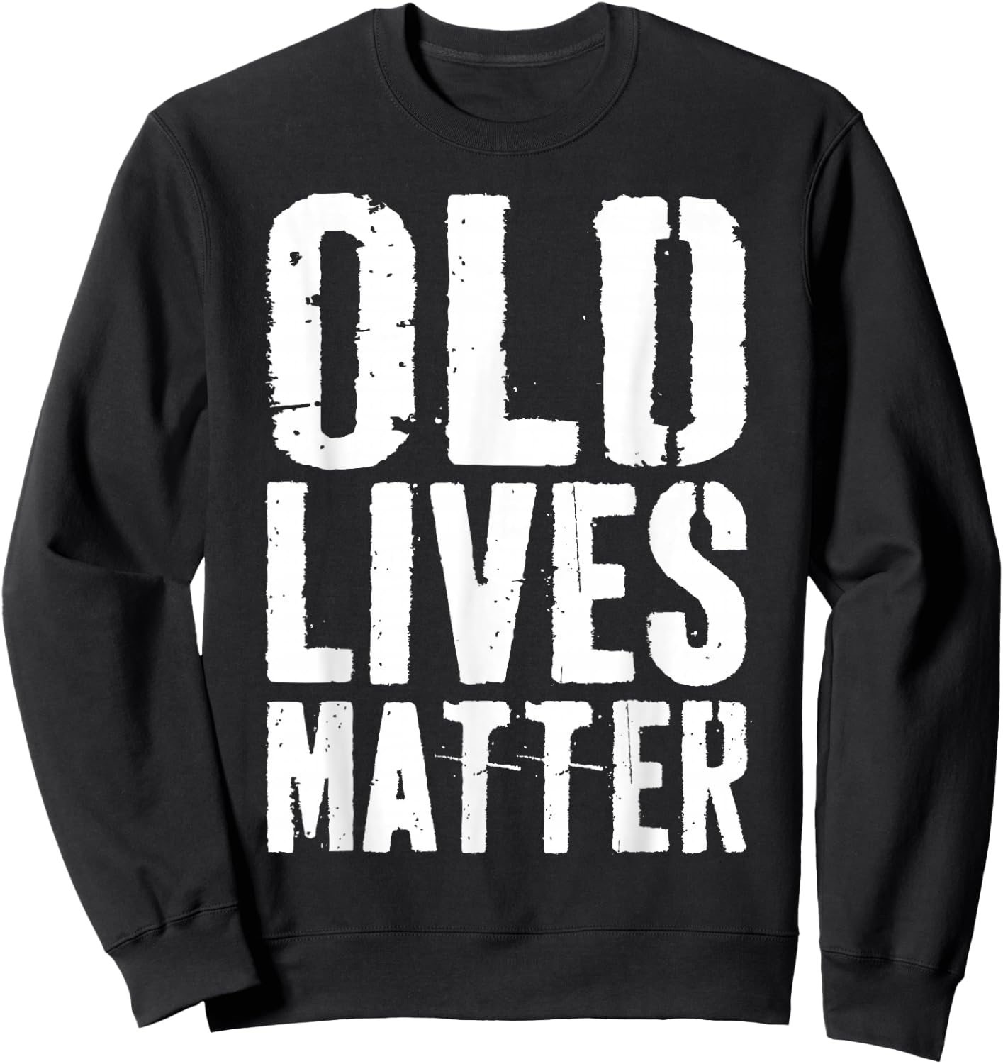 Old Lives Matter Shirt Men Women Elderly Senior Sweatshirt - Sweatshirt | Black