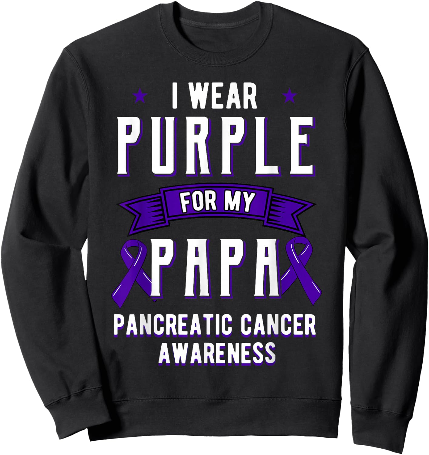 I Wear Purple For My Papa Pancreatic Cancer Dad Sweatshirt - Sweatshirt | Black