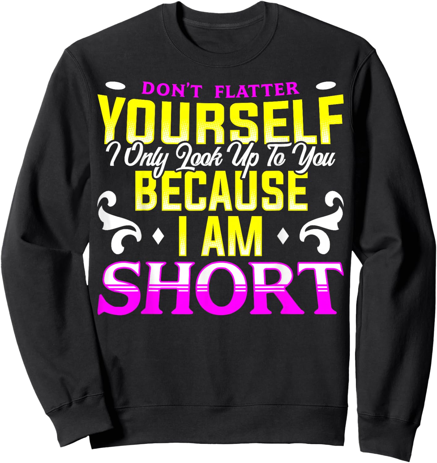 Funny Short People Quote Vertically Challenged Men & Women Sweatshirt - Sweatshirt | Black