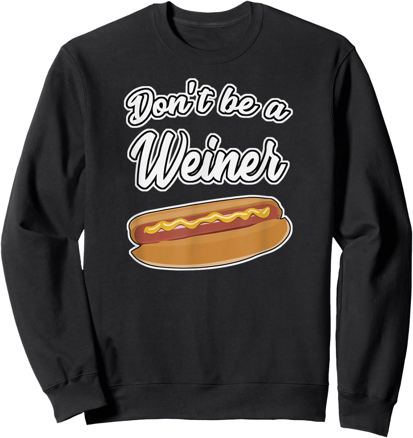 Funny Hot Dog Shirts Don't Be a Weiner Gift Men Women Girls Kids Sweatshirt - Sweatshirt | Black