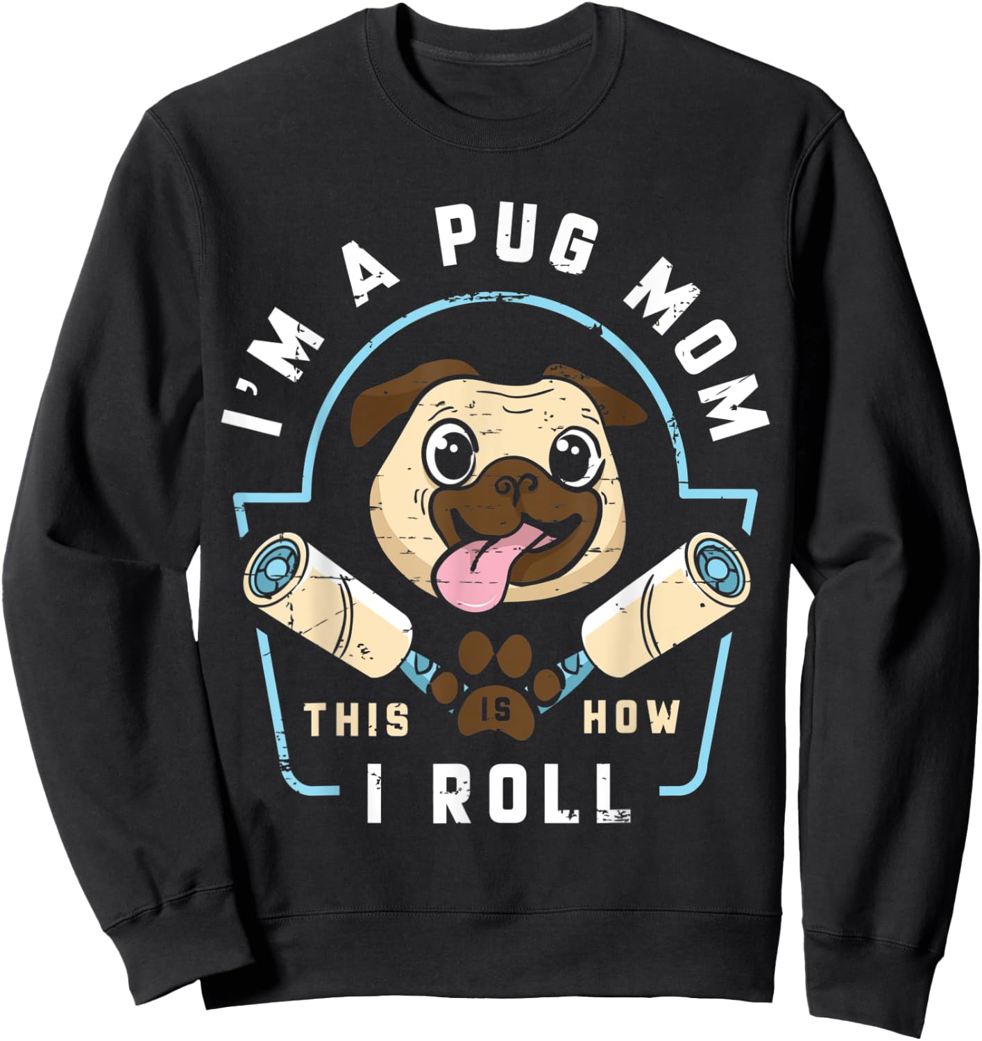 I´m a Pug Mom This Is How I Roll - Pug Mom Gift Sweatshirt - Sweatshirt | Black