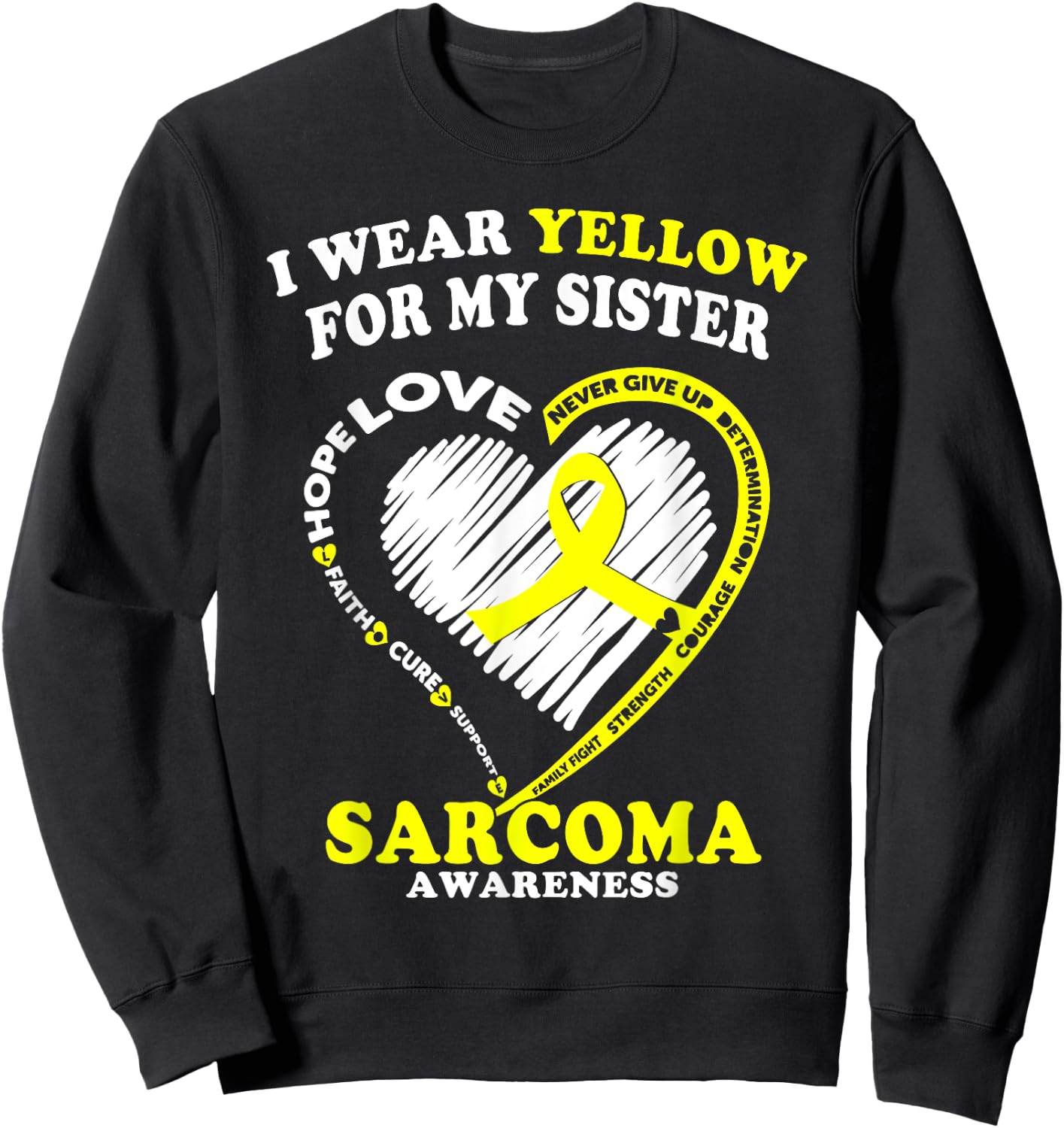 Sarcoma Awareness T Shirt - I Wear Yellow For My Sister Sweatshirt - Sweatshirt | Black