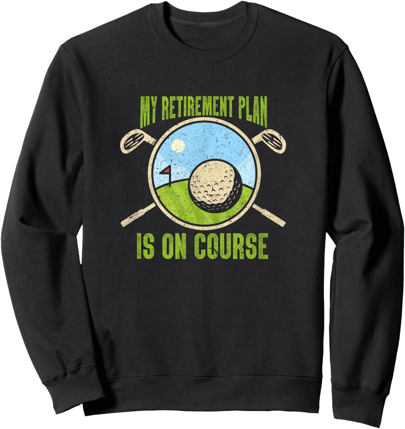 My Retirement Plan Golfing Course Retired Golf Player Sweatshirt - Sweatshirt | Black
