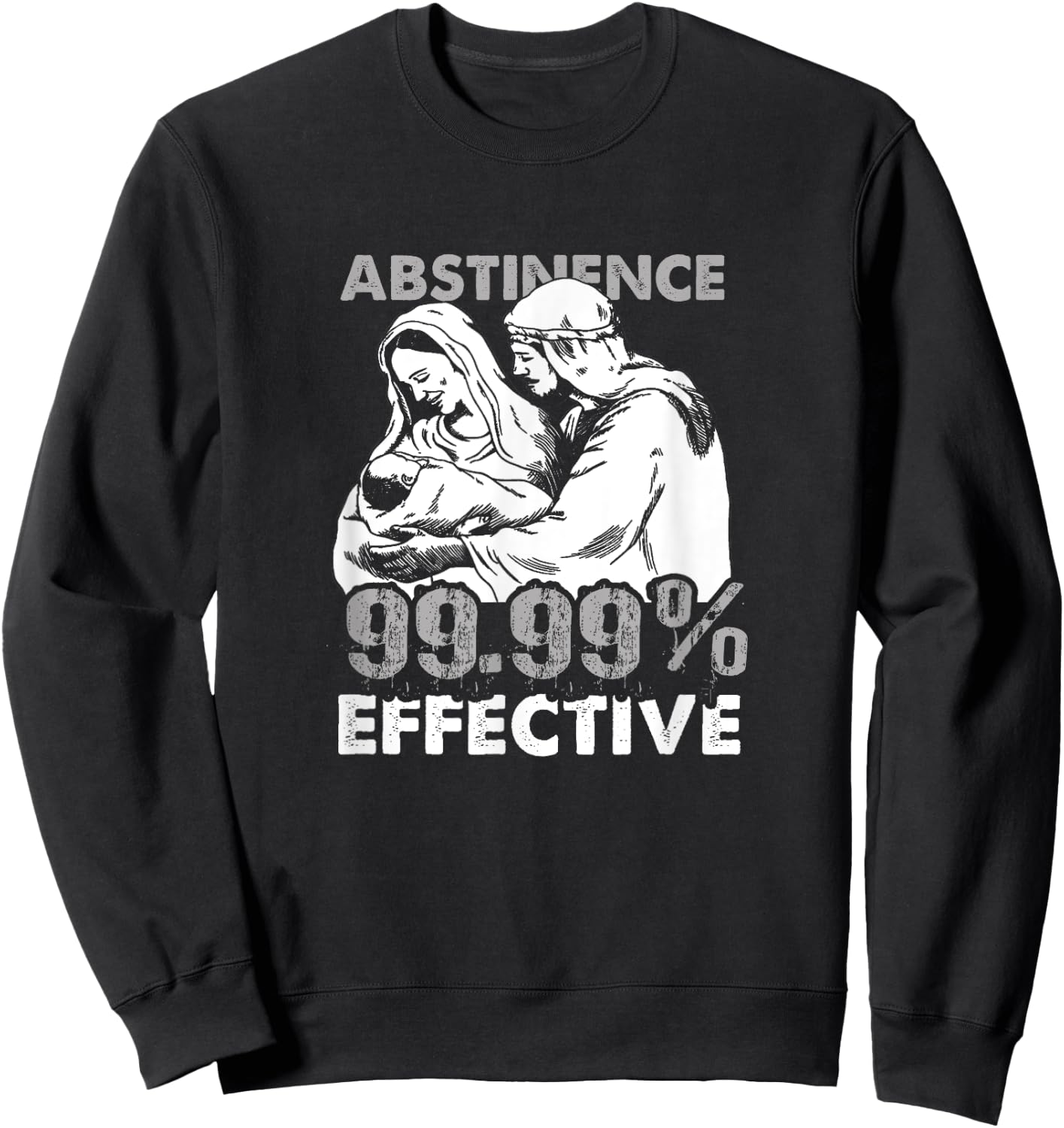 Abstinence 99.9% Effective Funny Adult Jesus Shirt Sweatshirt - Sweatshirt | Black