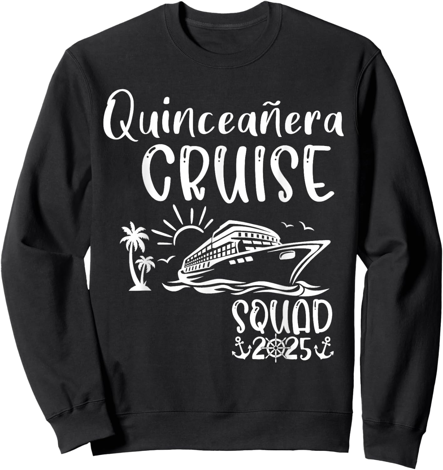 Quinceañera Cruise Squad 2025 Holiday Trip Family Matching Sweatshirt - Sweatshirt | Black
