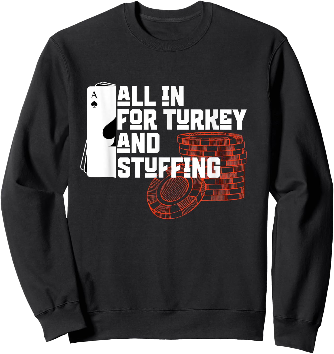 All In for Turkey and Stuffing, Funny Thanksgiving for Poker Sweatshirt - Sweatshirt | Black