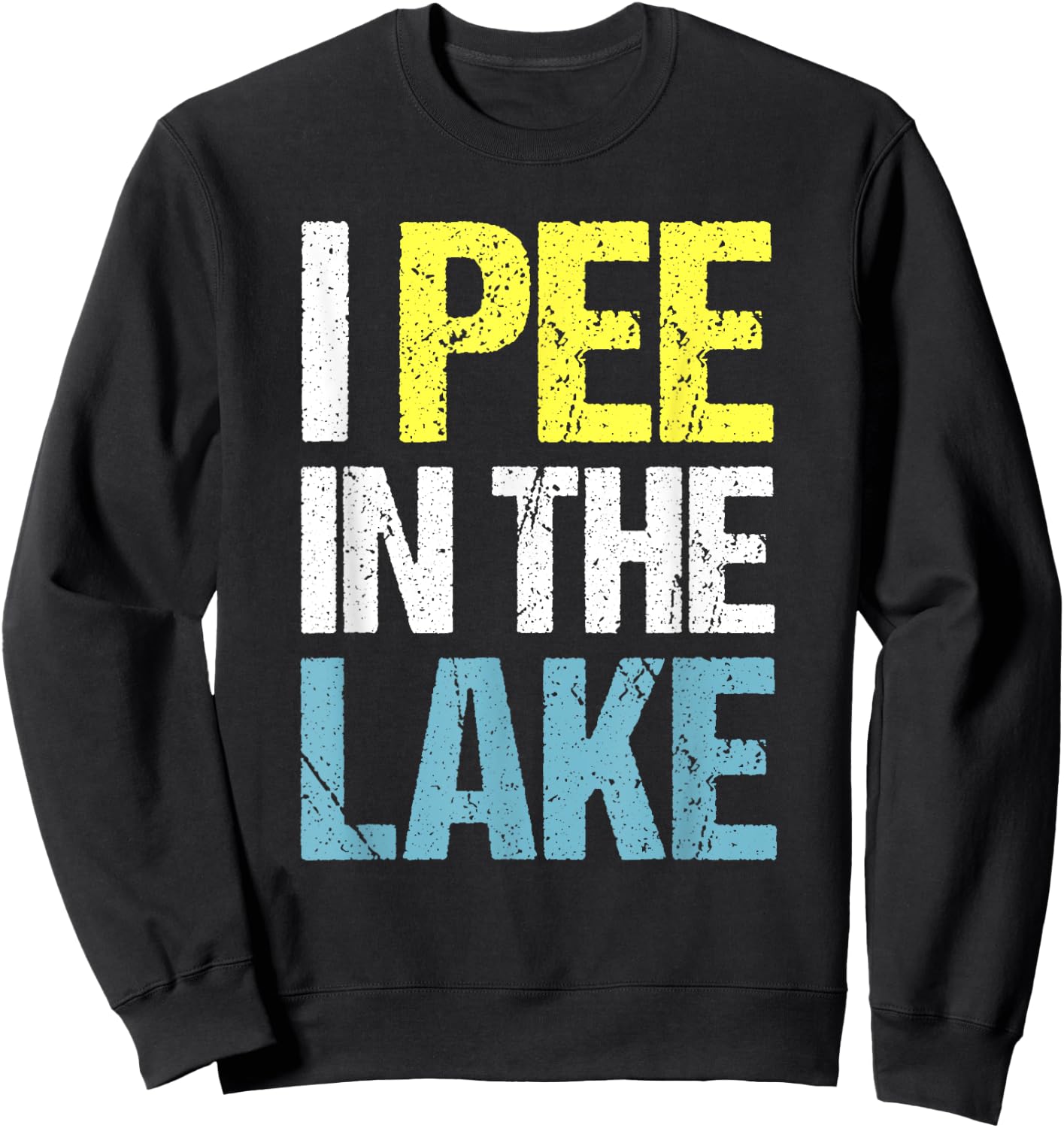 I Pee in The Lake Funny Summer Vacation Sweatshirt - Sweatshirt | Black