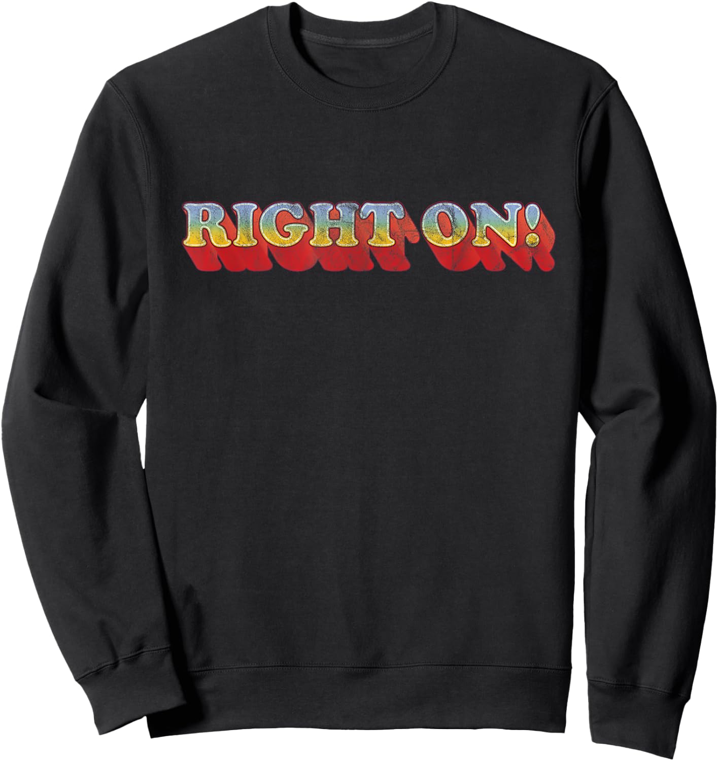 Right On 70s Style T Shirt Sweatshirt - Sweatshirt | Black