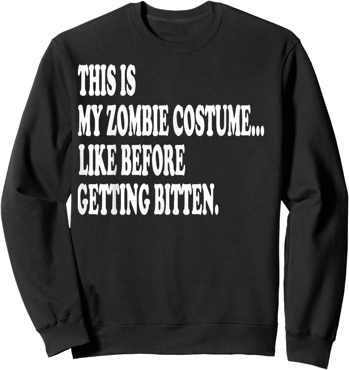 This is my zombie costume... Halloween Lazy costume Sweatshirt - Sweatshirt | Black