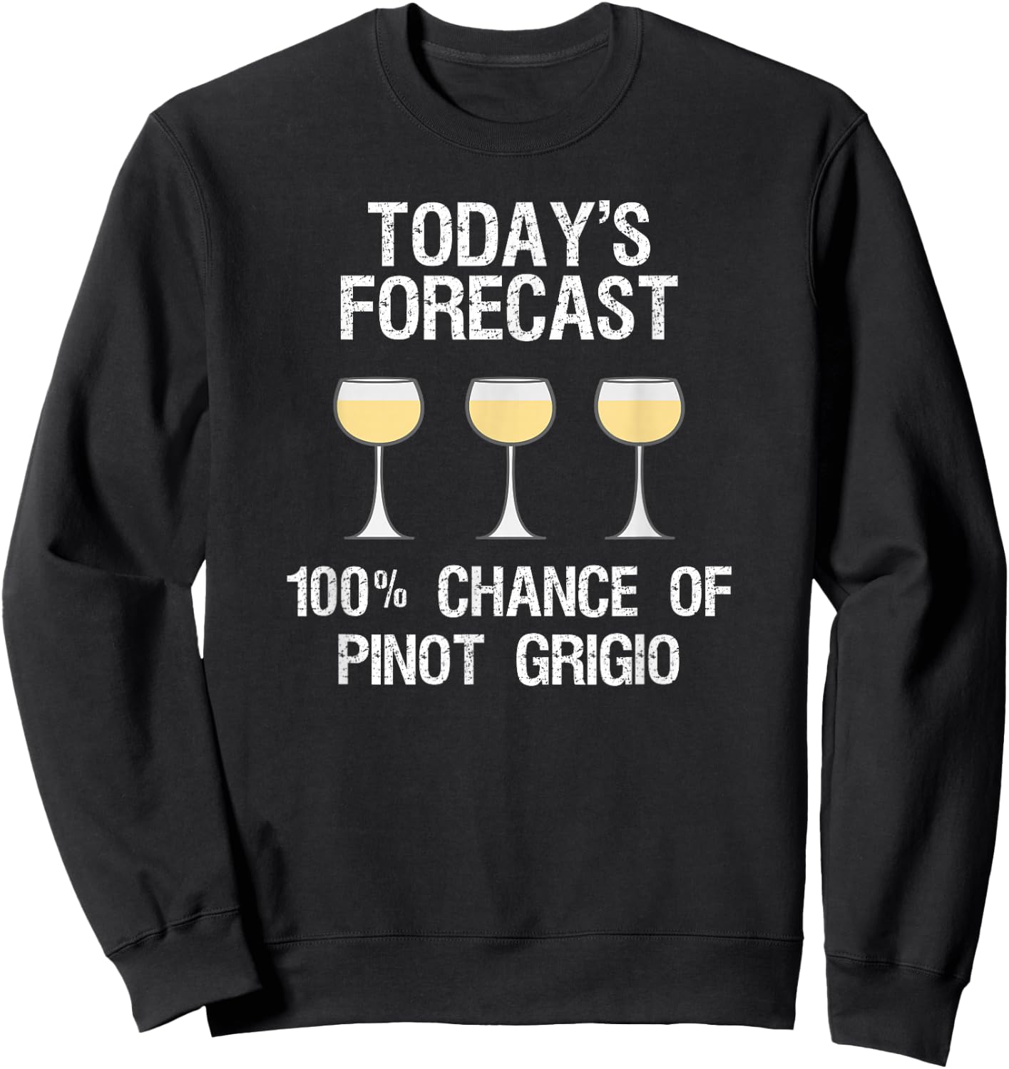 Pinot Grigio Gift - Funny Today's Forecast Sweatshirt - Sweatshirt | Black