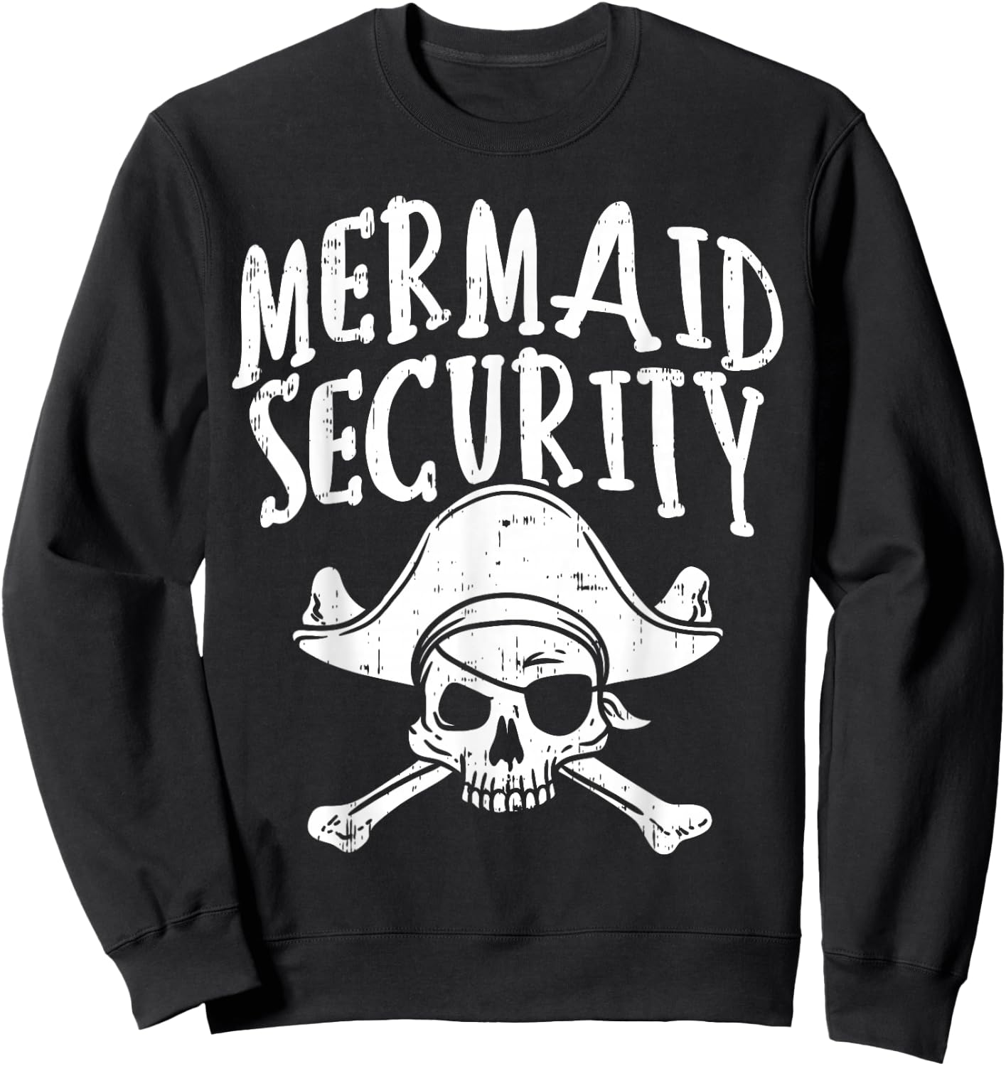 Mermaid Security Pirate Matching Family Party Dad Brother Sweatshirt - Sweatshirt | Black
