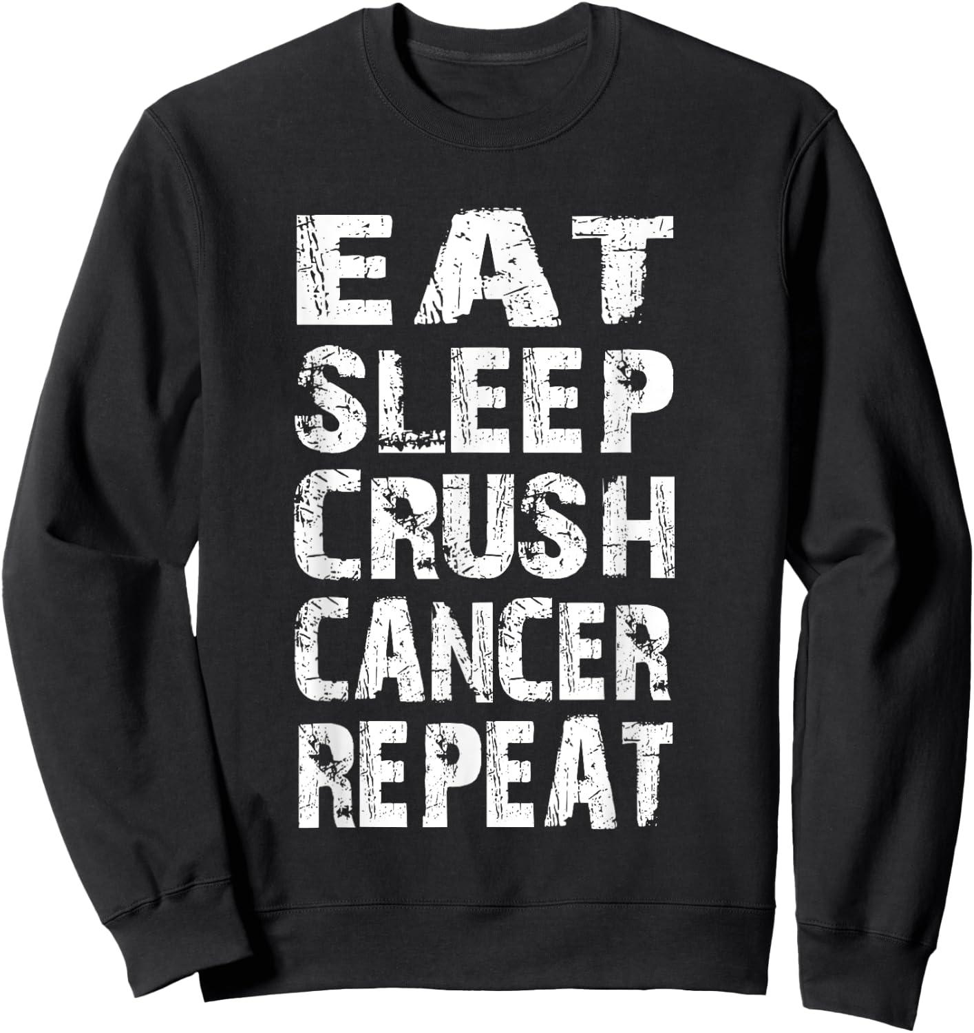 Cancer Survivor awareness Eat Sleep crush cancer repeat Sweatshirt - Sweatshirt | Black