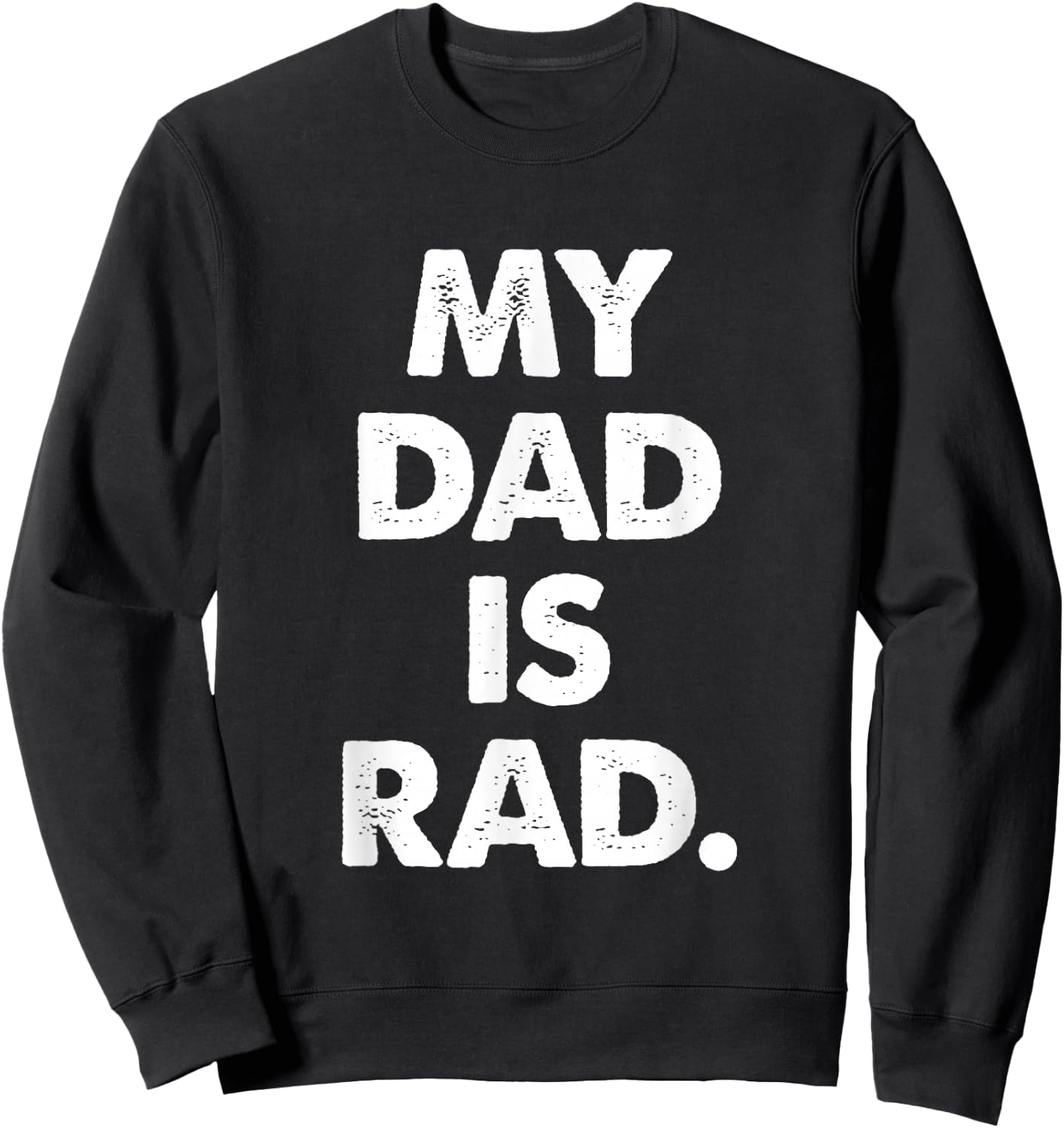 My Dad is Rad Sweatshirt - Sweatshirt | Black