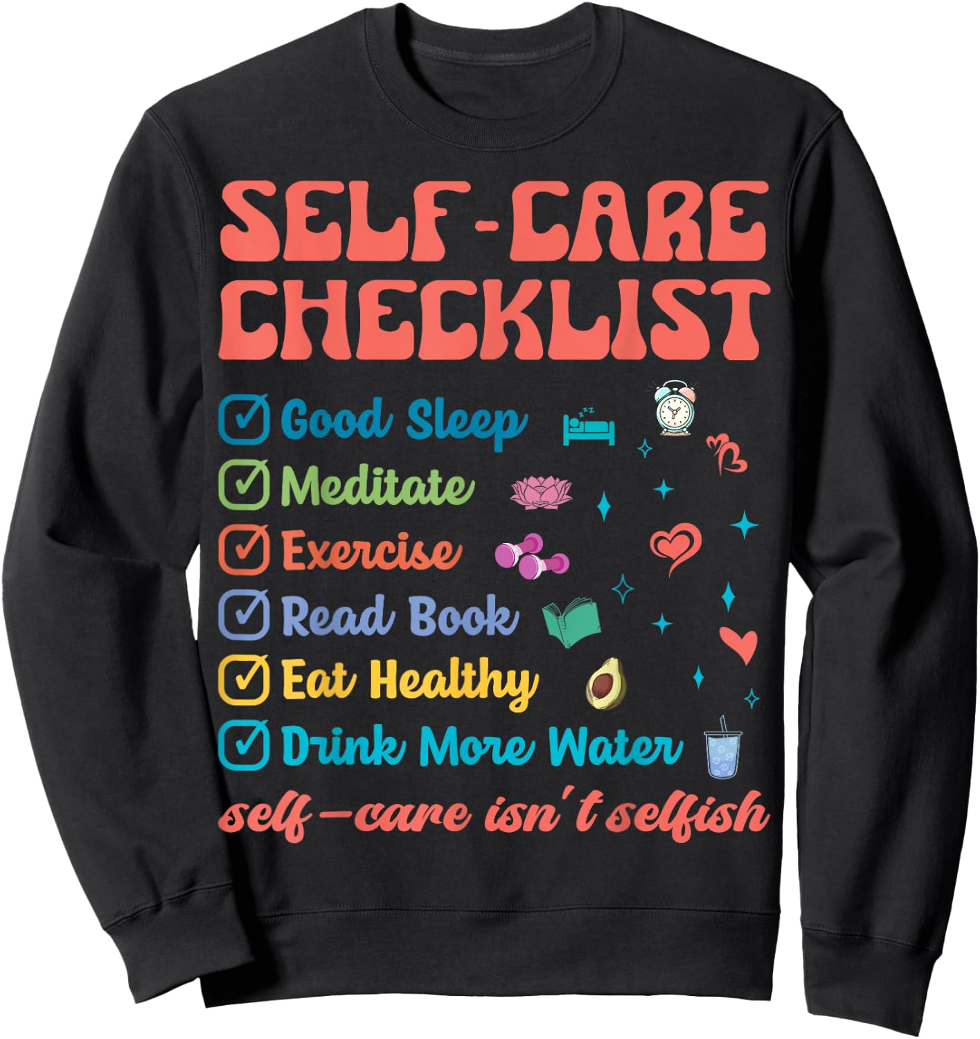 Self-Care Isn't Selfish Self-Love Promotion To Feel Better Sweatshirt - Sweatshirt | Black