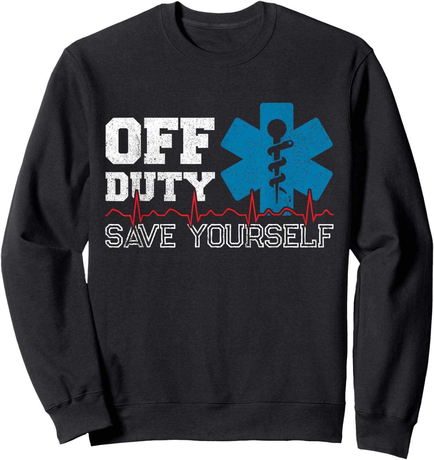 Off Duty Save Yourself - EMT Paramedic - Medical EMS Medic Sweatshirt - Sweatshirt | Black